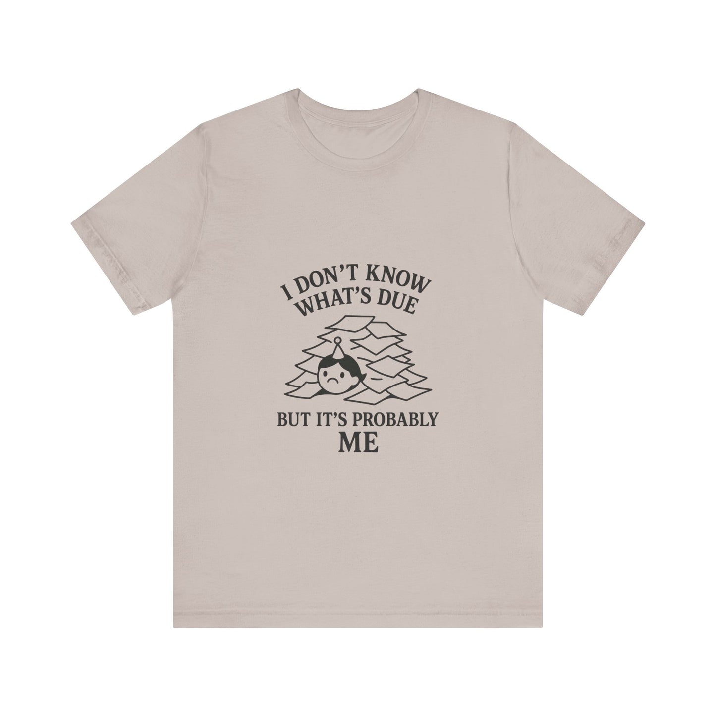 Funny Due Date Humor Tee, Unisex Short Sleeve Shirt, Perfect Gift for Students, Procrastination Awareness, Casual Wear