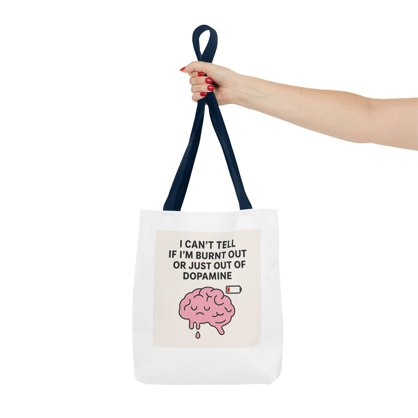 Humorous Brain Tote Bag - I Can't Tell if I'm Burnt Out or Just Out of Dopamine, Fun Gift for Mental Health Awareness, Everyday Use, [...]