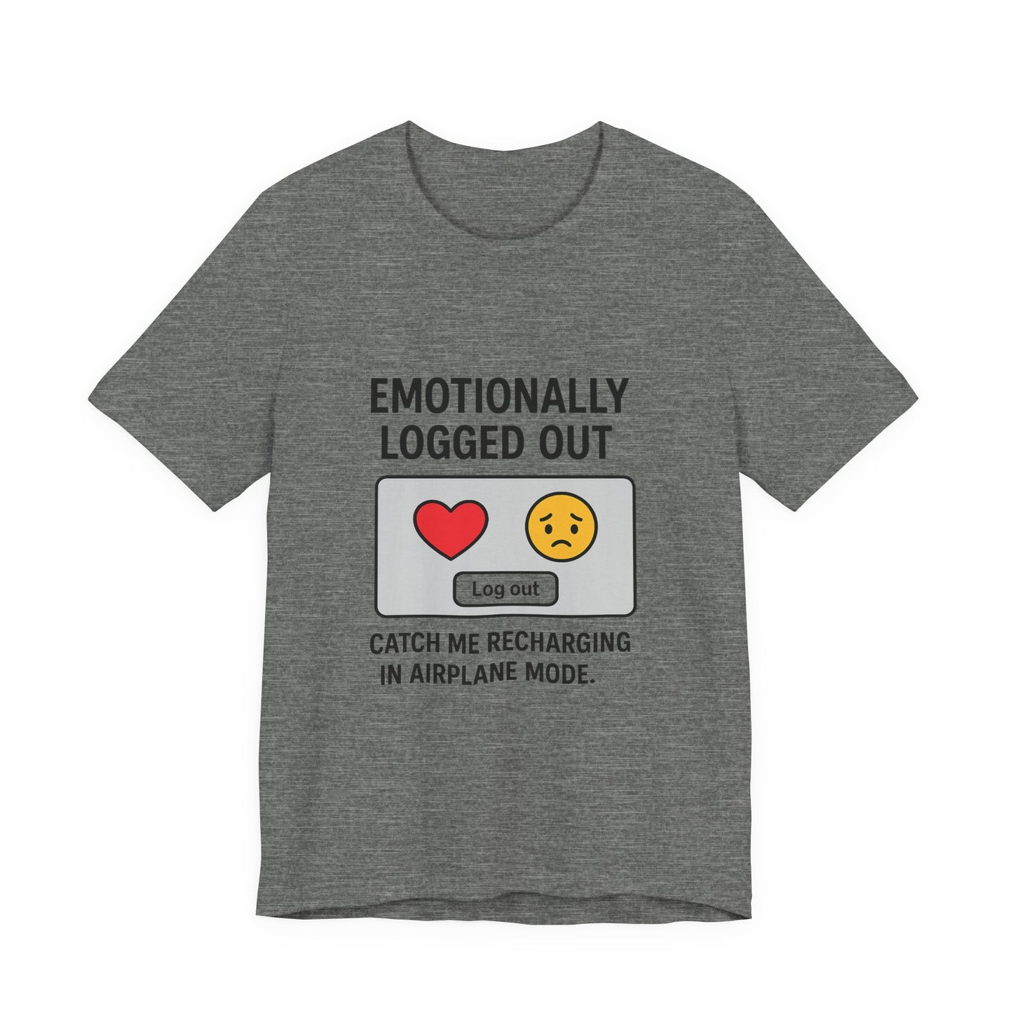 Emotionally Logged Out Tee, Funny T-Shirt, Airplane Mode Shirt, Gift for Tech Lovers, Casual Wear, Relaxation Apparel