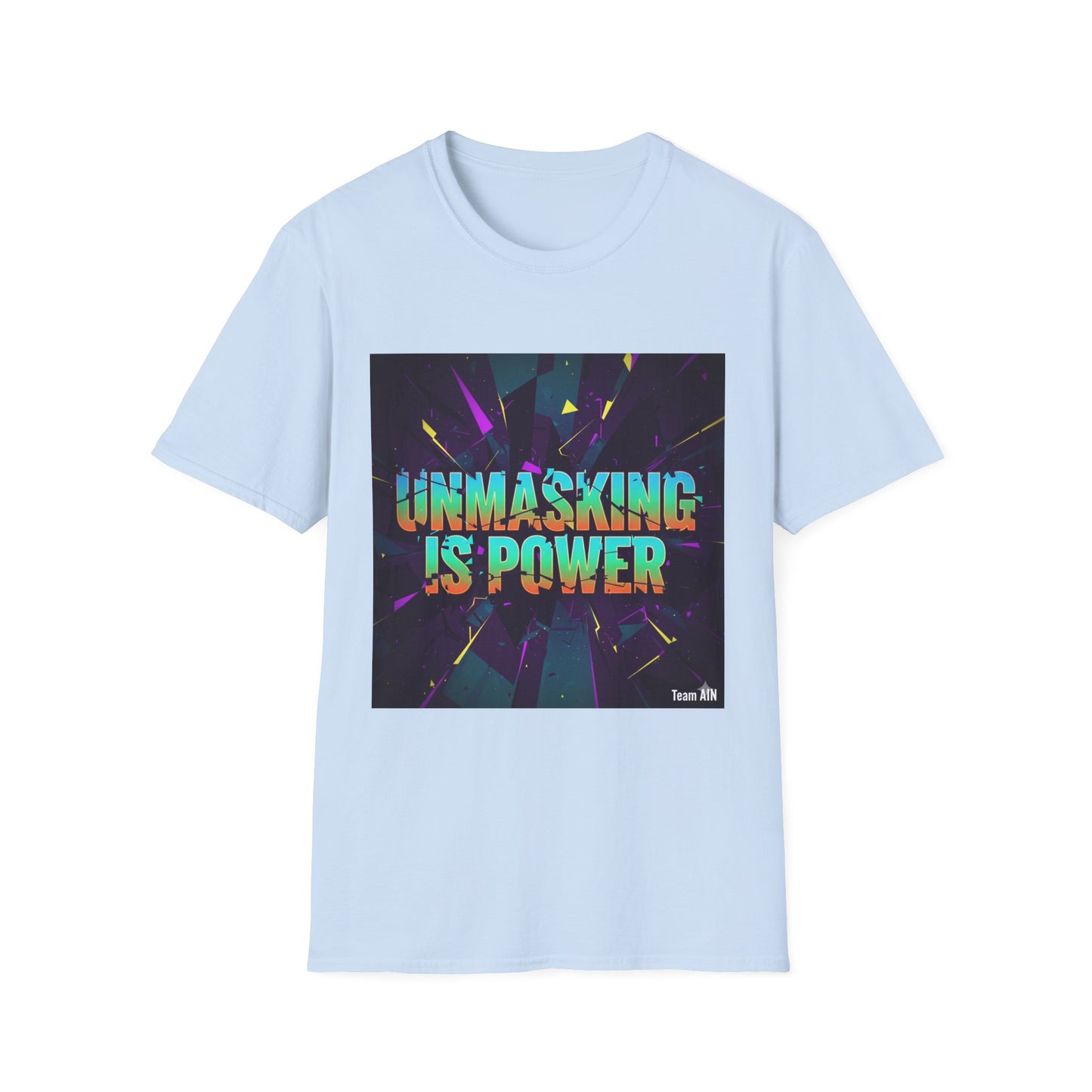 Empowering Unisex Softstyle T-Shirt | Unmasking is Power, Inspirational Tee, Casual Wear, Gift for Advocates, Motivational Shirt