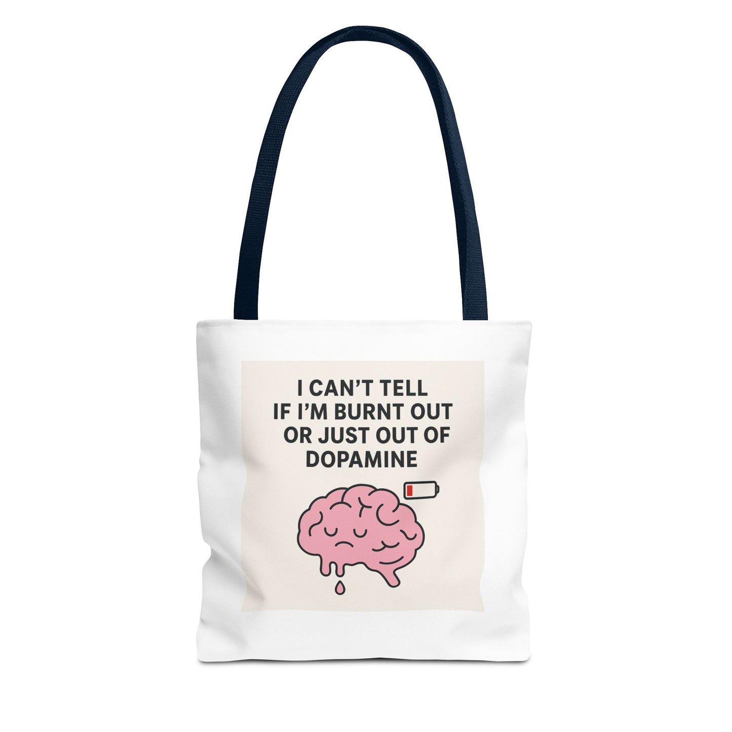 Humorous Brain Tote Bag - I Can't Tell if I'm Burnt Out or Just Out of Dopamine, Fun Gift for Mental Health Awareness, Everyday Use, [...]