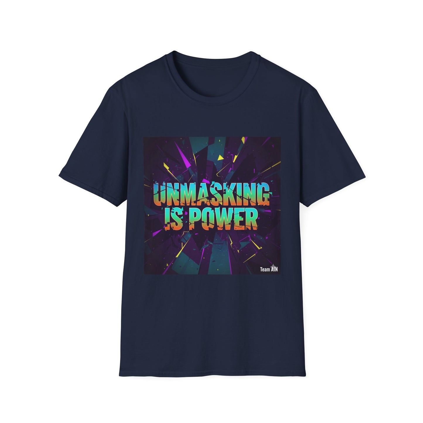 Empowering Unisex Softstyle T-Shirt | Unmasking is Power, Inspirational Tee, Casual Wear, Gift for Advocates, Motivational Shirt