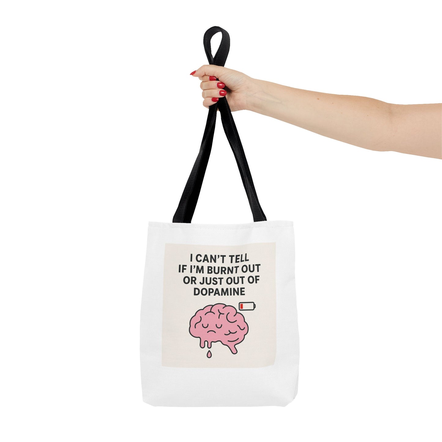Humorous Brain Tote Bag - I Can't Tell if I'm Burnt Out or Just Out of Dopamine, Fun Gift for Mental Health Awareness, Everyday Use, [...]