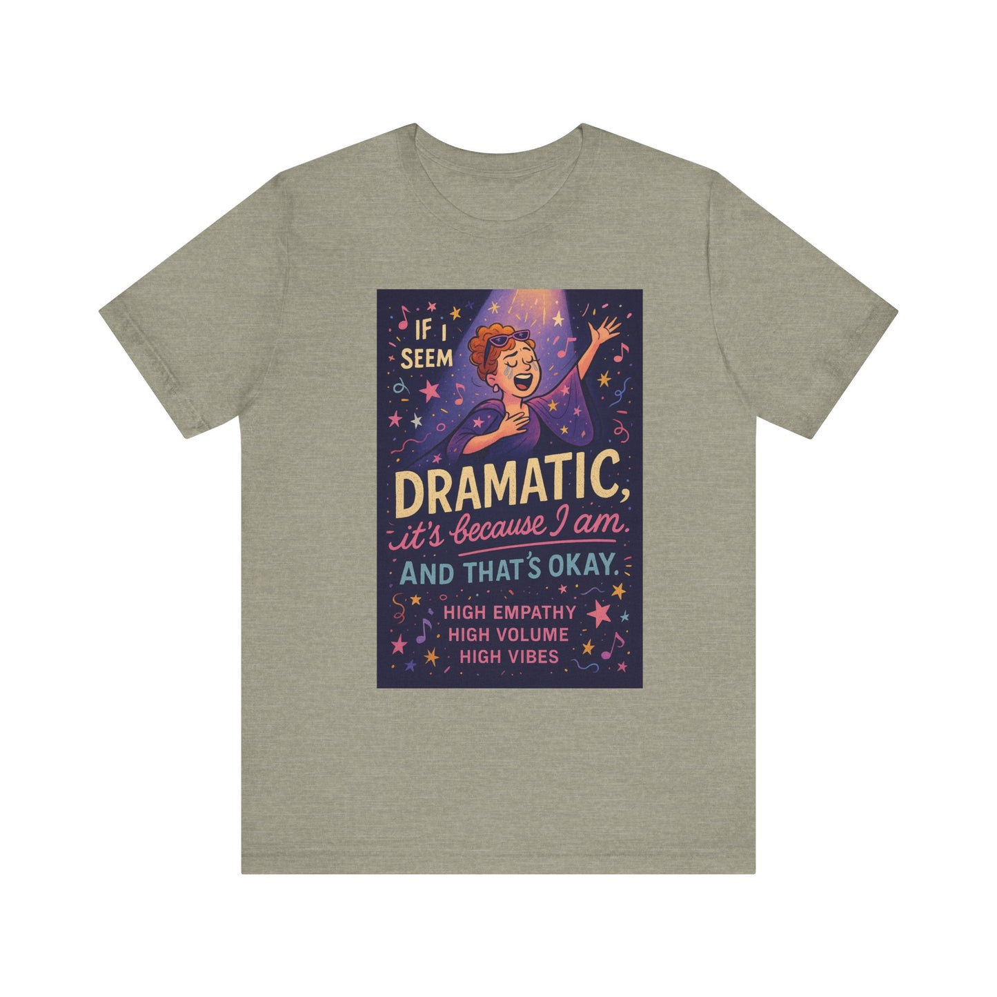 Dramatic Vibes Tee, Unisex Shirt for Empathetic Souls, Gift for Drama Lovers, High Volume High Vibes T-Shirt, Funny Graphic Top