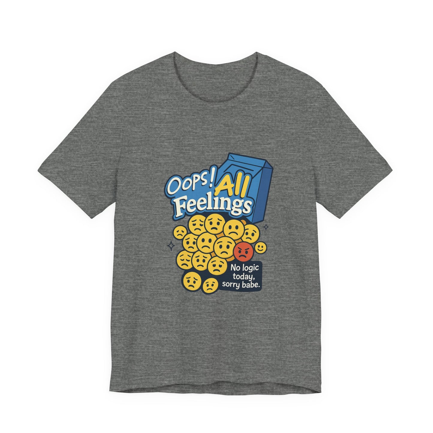 Oops! All Feelings Tee, Funny Graphic T-Shirt for Emotions, Unisex Casual Wear, Great Gift for Friends, Everyday Fun Apparel