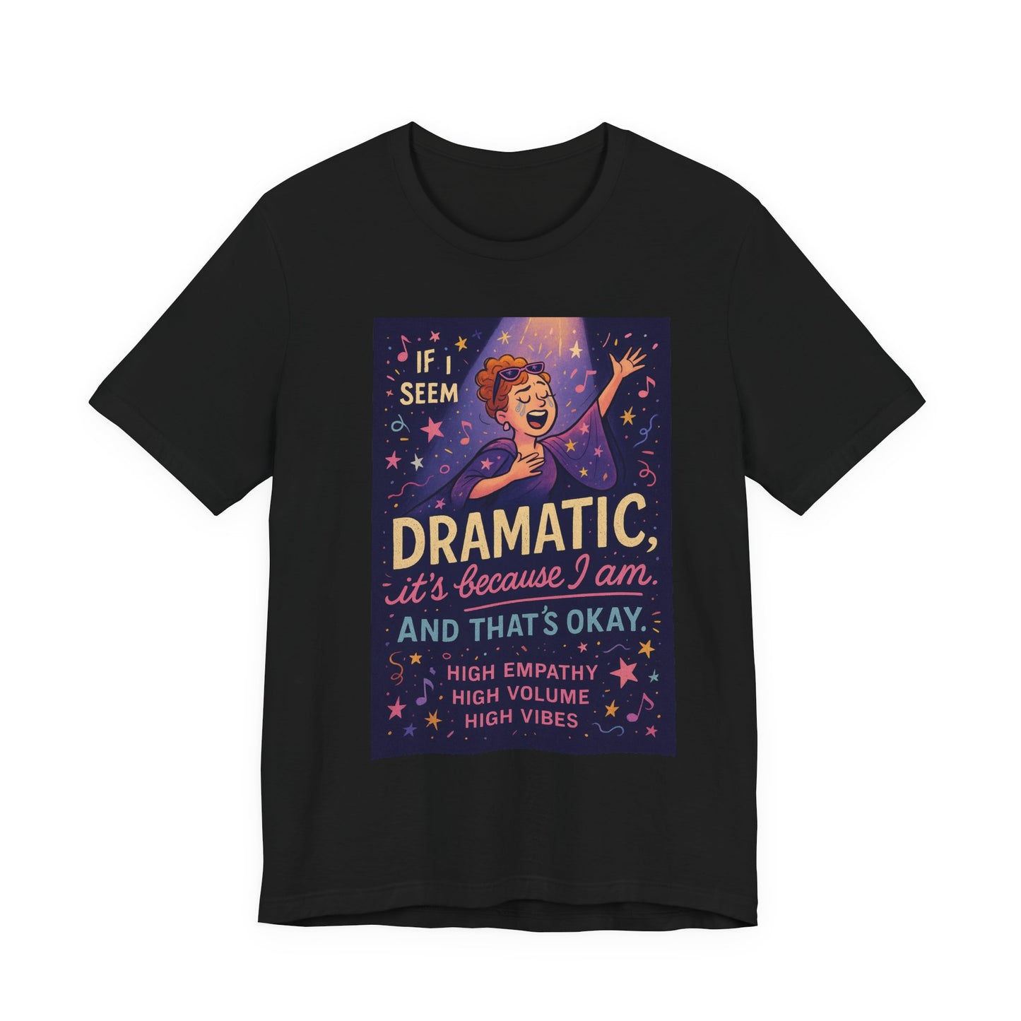 Dramatic Vibes Tee, Unisex Shirt for Empathetic Souls, Gift for Drama Lovers, High Volume High Vibes T-Shirt, Funny Graphic Top