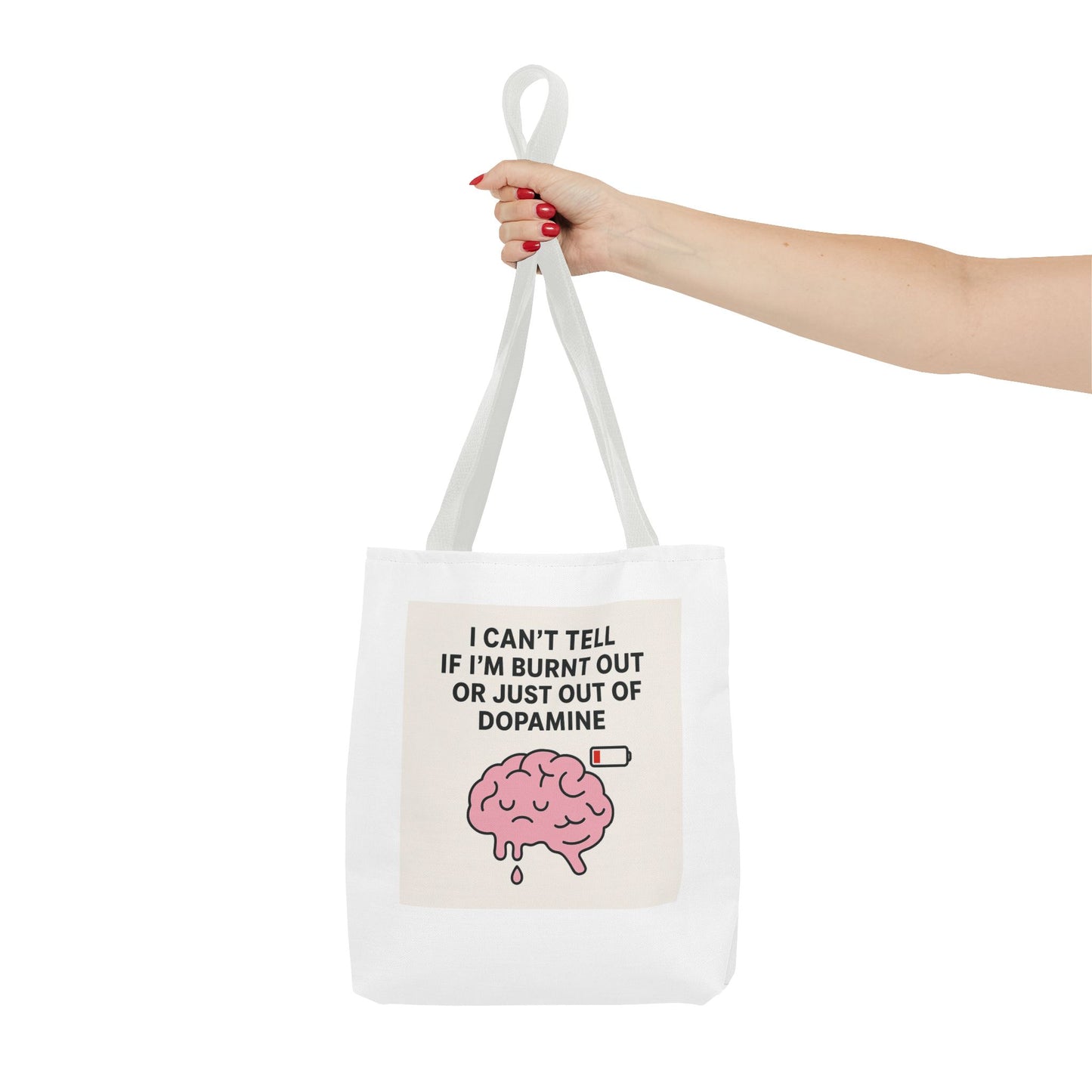 Humorous Brain Tote Bag - I Can't Tell if I'm Burnt Out or Just Out of Dopamine, Fun Gift for Mental Health Awareness, Everyday Use, [...]