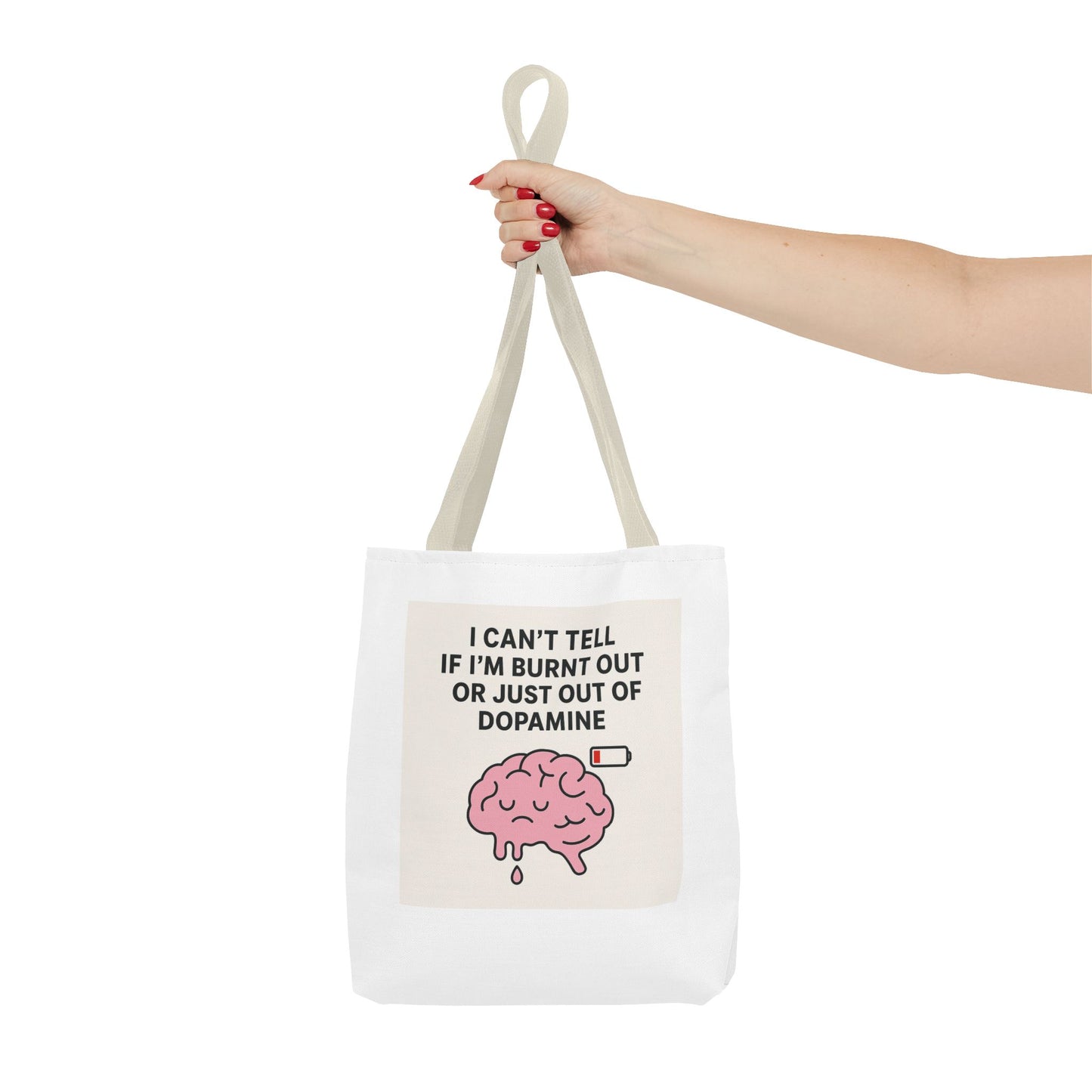 Humorous Brain Tote Bag - I Can't Tell if I'm Burnt Out or Just Out of Dopamine, Fun Gift for Mental Health Awareness, Everyday Use, [...]