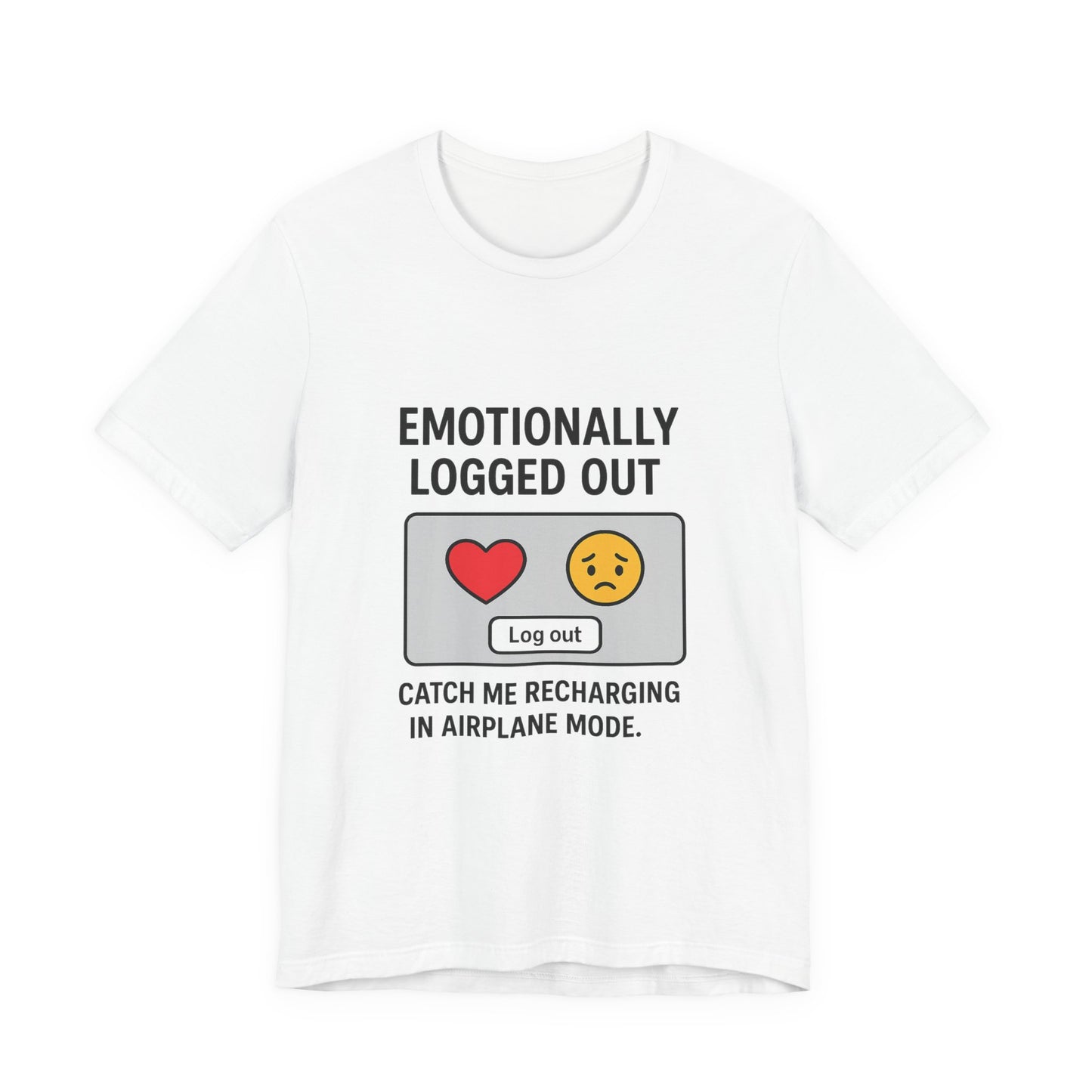 Emotionally Logged Out Tee, Funny T-Shirt, Airplane Mode Shirt, Gift for Tech Lovers, Casual Wear, Relaxation Apparel