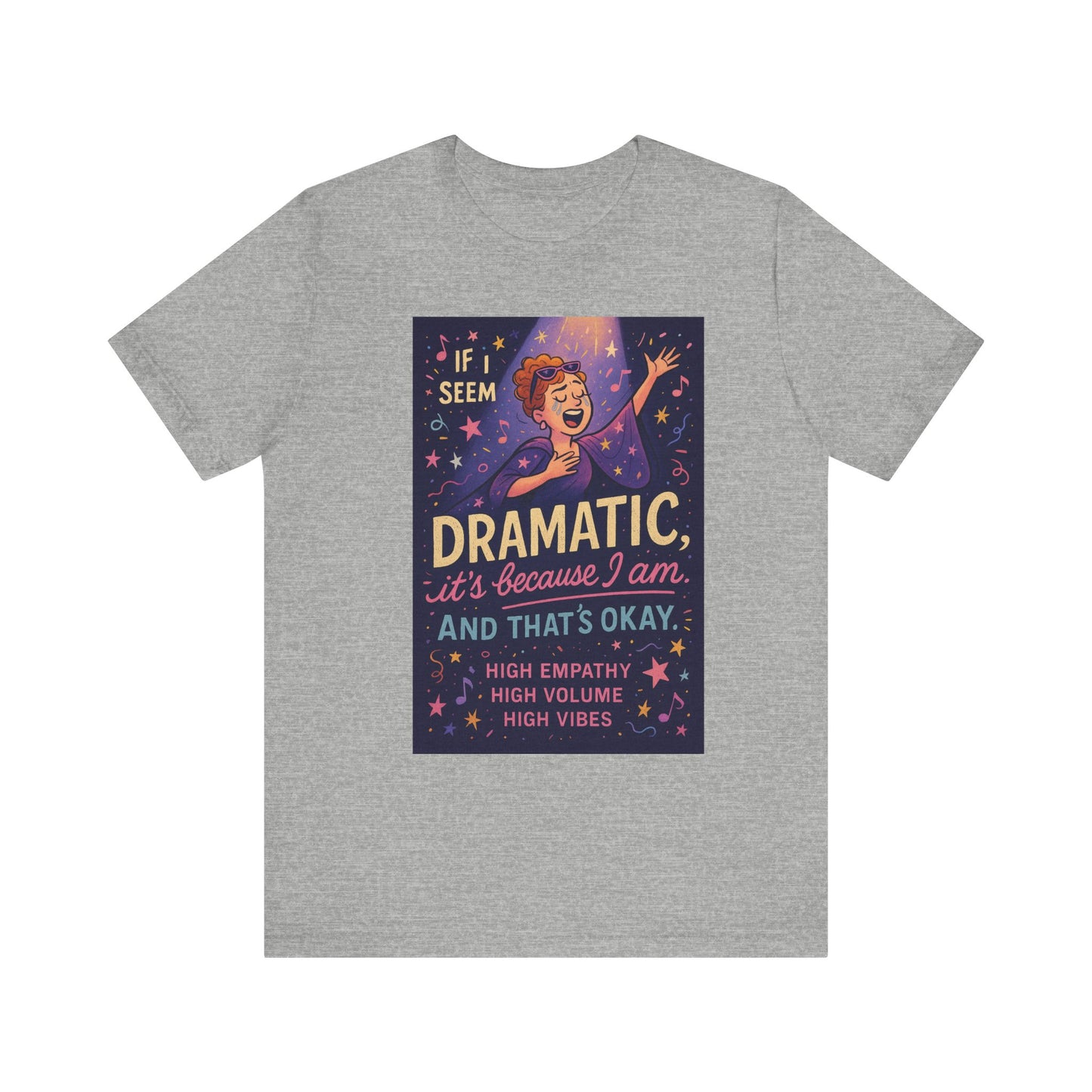 Dramatic Vibes Tee, Unisex Shirt for Empathetic Souls, Gift for Drama Lovers, High Volume High Vibes T-Shirt, Funny Graphic Top
