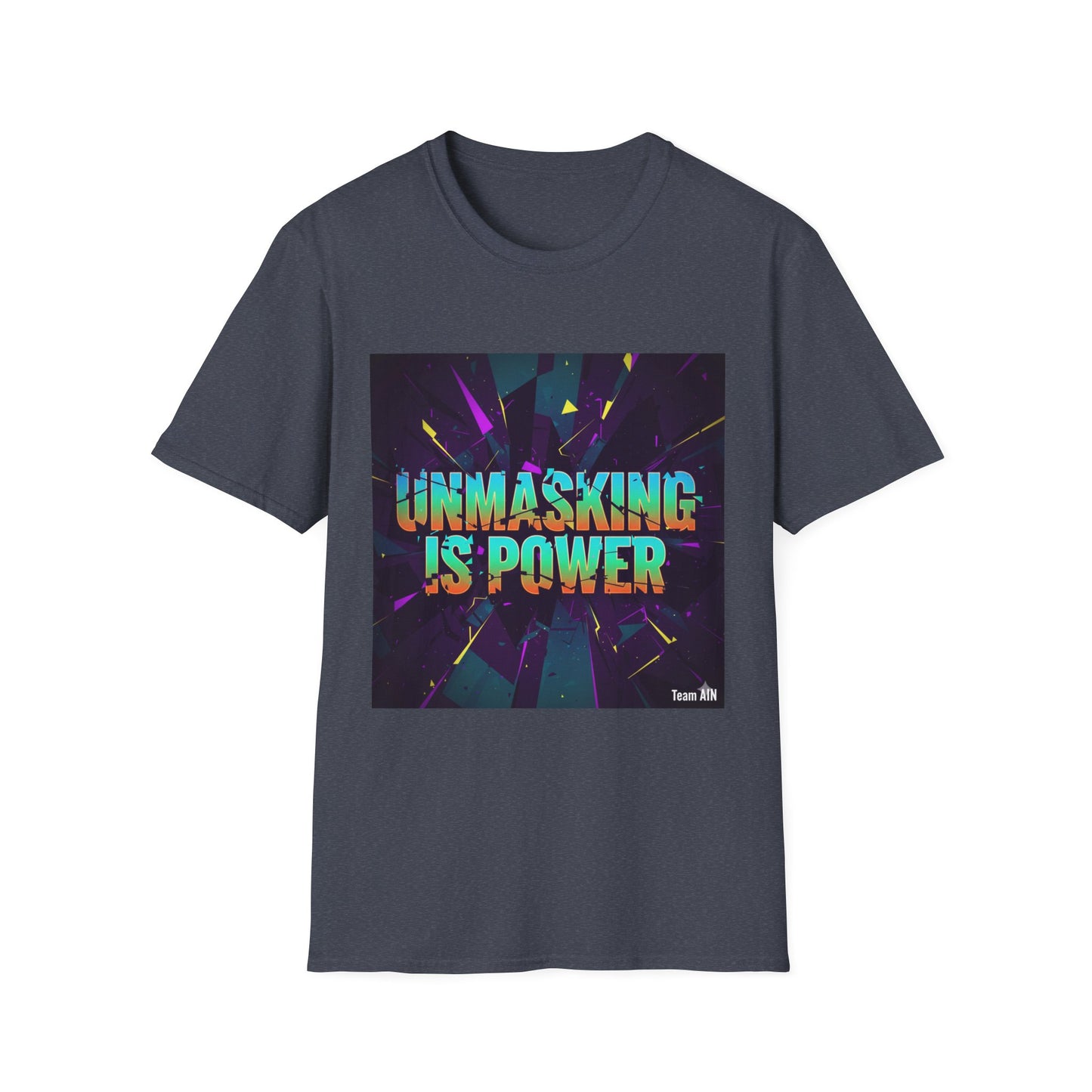 Empowering Unisex Softstyle T-Shirt | Unmasking is Power, Inspirational Tee, Casual Wear, Gift for Advocates, Motivational Shirt