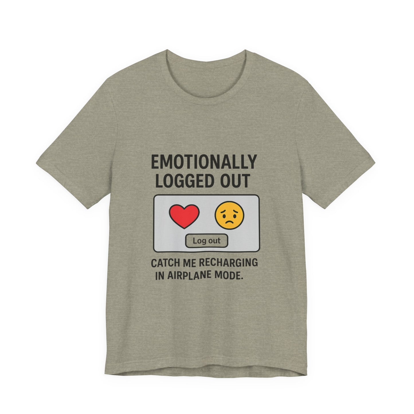 Emotionally Logged Out Tee, Funny T-Shirt, Airplane Mode Shirt, Gift for Tech Lovers, Casual Wear, Relaxation Apparel