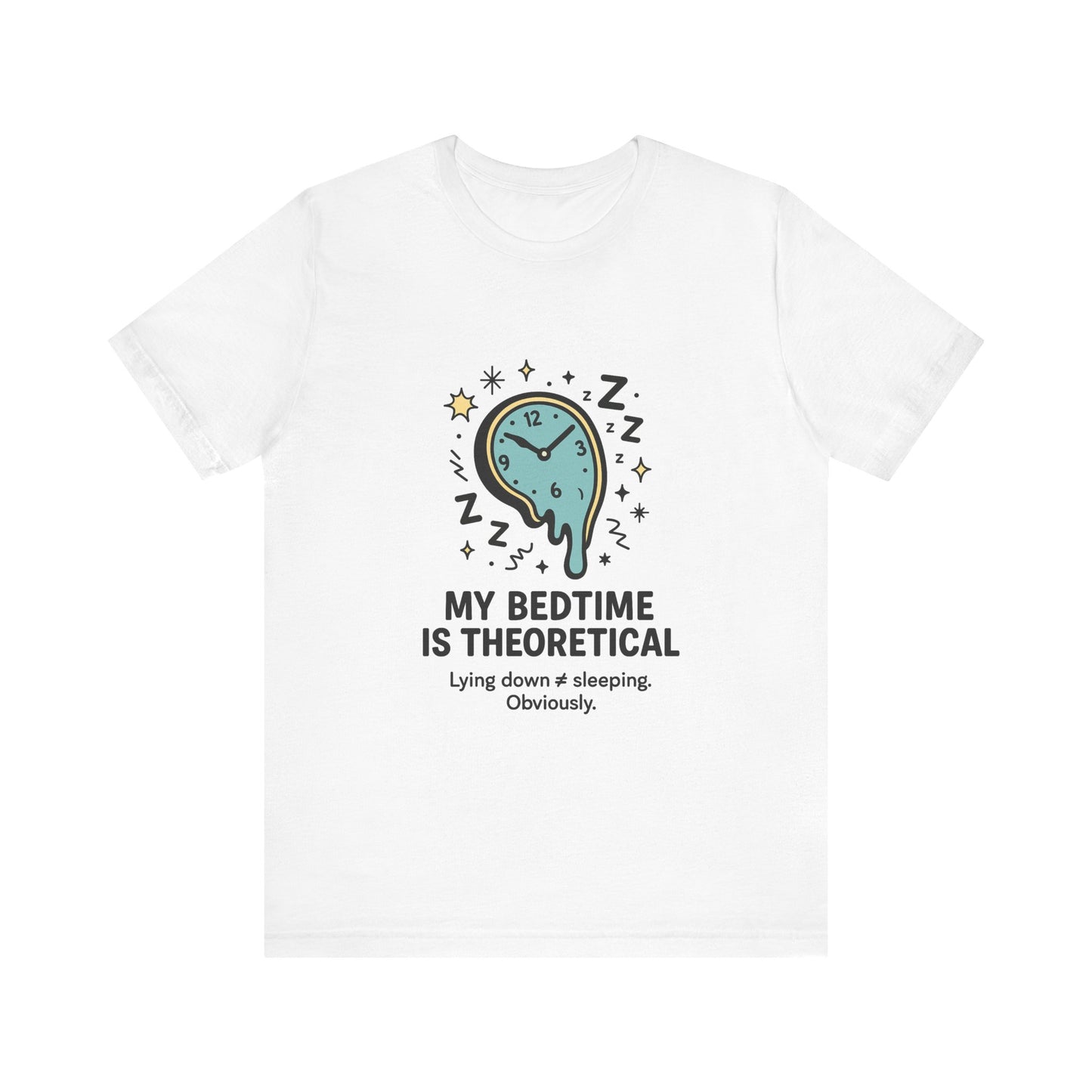 Whimsical Bedtime Tee with Funny Quote, Gift for Sleep Lovers, Cozy Unisex T-Shirt, Perfect for Pajama Parties, Casual Wear, Relaxation