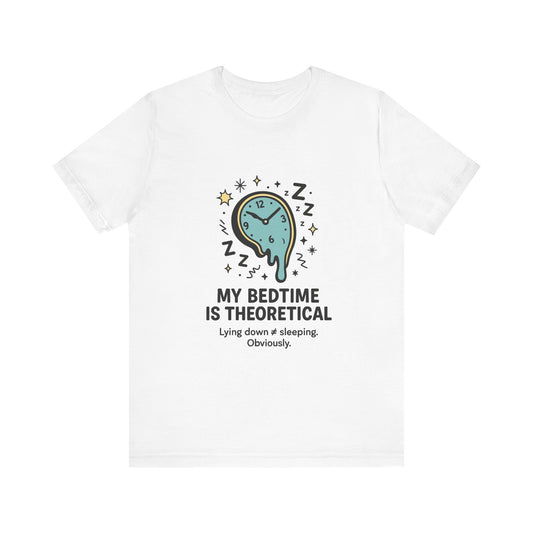 Whimsical Bedtime Tee with Funny Quote, Gift for Sleep Lovers, Cozy Unisex T-Shirt, Perfect for Pajama Parties, Casual Wear, Relaxation