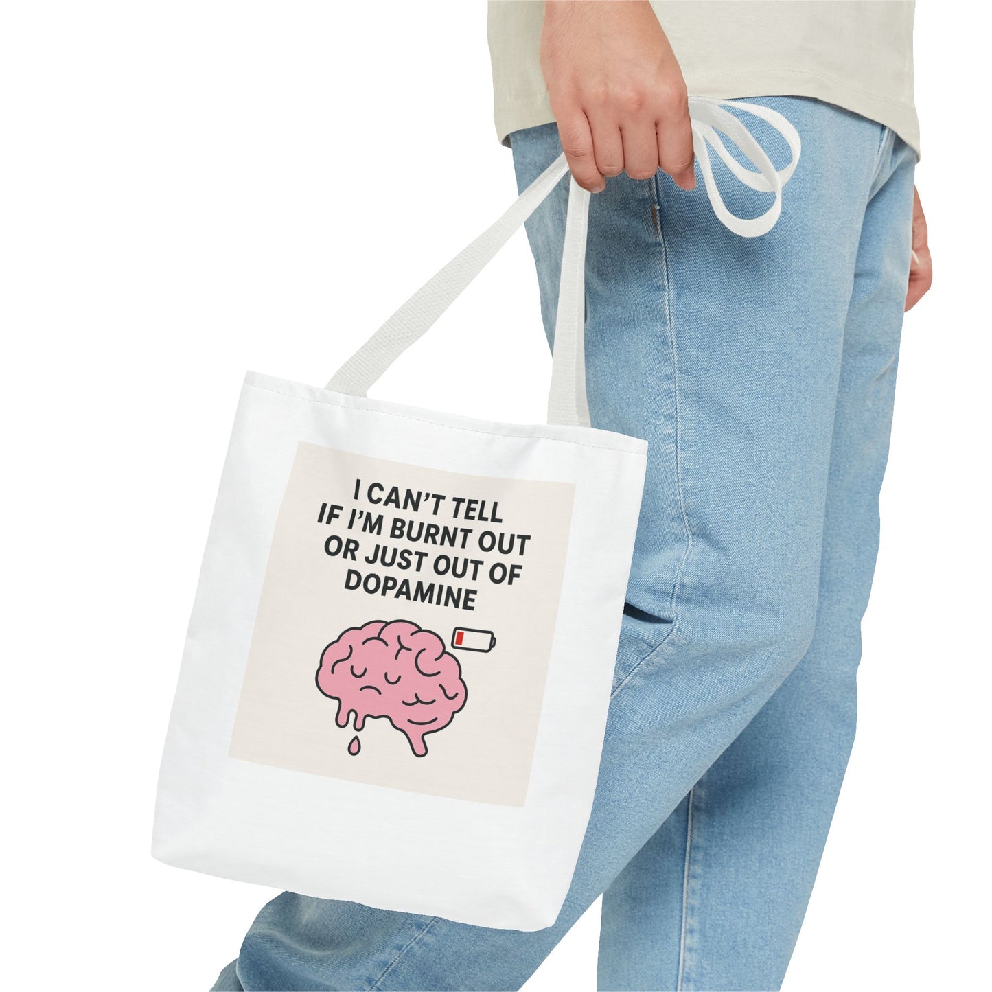 Humorous Brain Tote Bag - I Can't Tell if I'm Burnt Out or Just Out of Dopamine, Fun Gift for Mental Health Awareness, Everyday Use, [...]