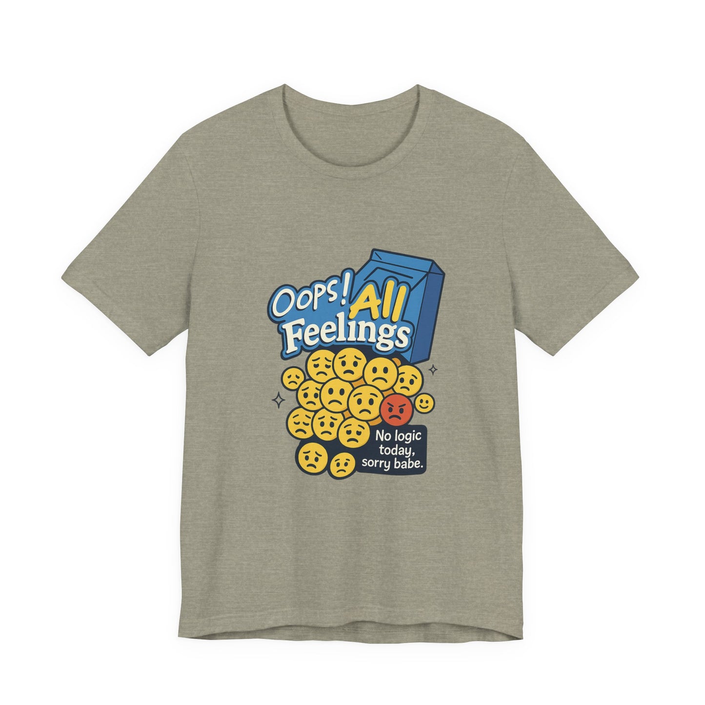 Oops! All Feelings Tee, Funny Graphic T-Shirt for Emotions, Unisex Casual Wear, Great Gift for Friends, Everyday Fun Apparel