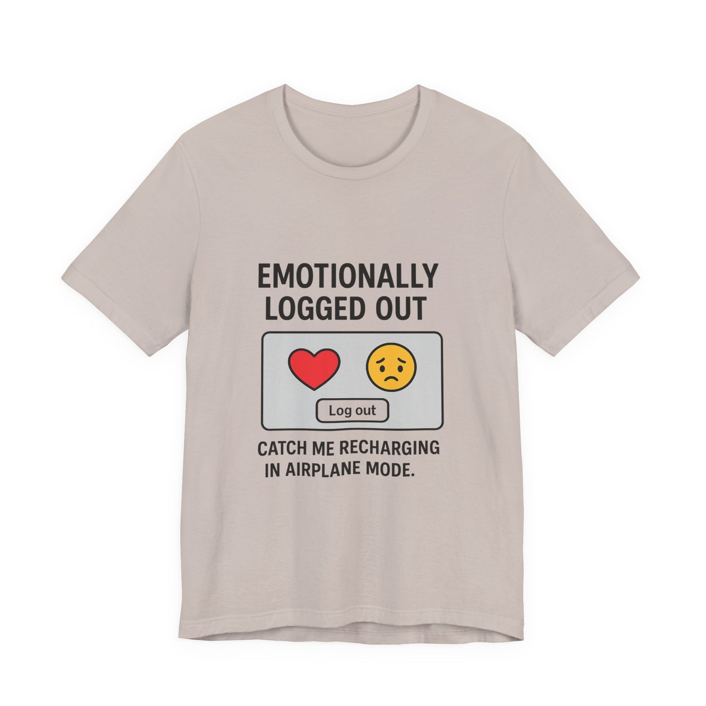Emotionally Logged Out Tee, Funny T-Shirt, Airplane Mode Shirt, Gift for Tech Lovers, Casual Wear, Relaxation Apparel