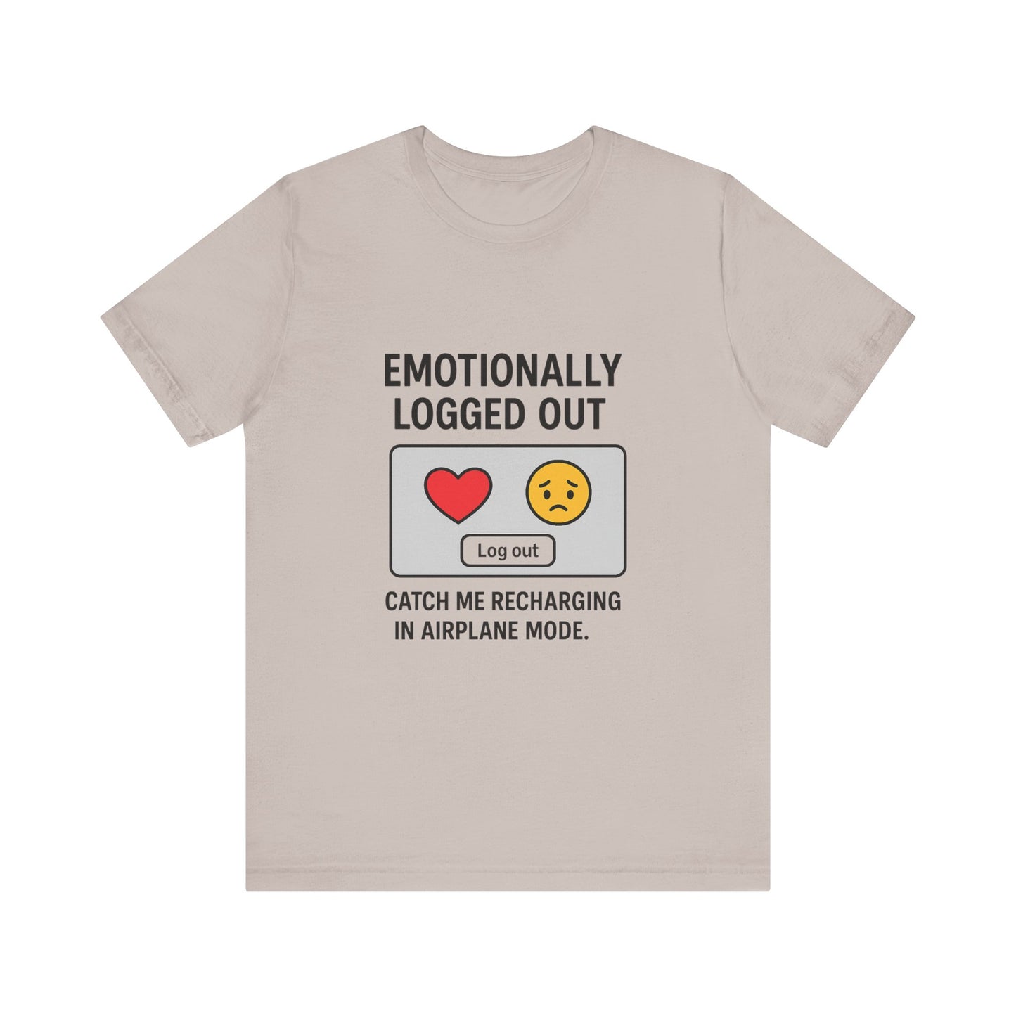 Emotionally Logged Out Tee, Funny T-Shirt, Airplane Mode Shirt, Gift for Tech Lovers, Casual Wear, Relaxation Apparel