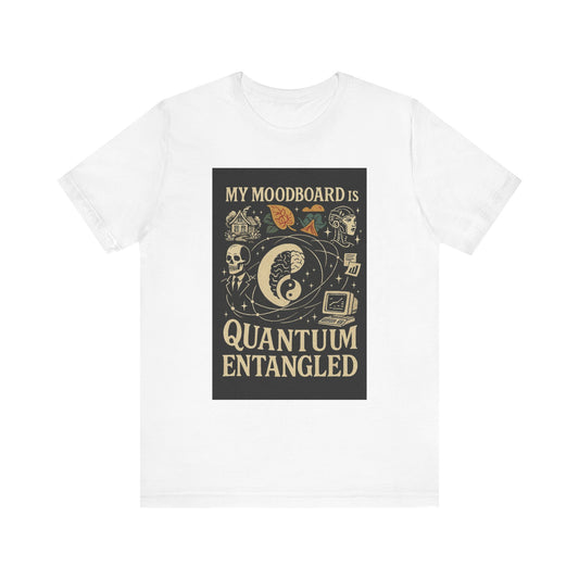 My Moodboard Is Anti-Quantum Entangled T-Shirt | Neurodivergent Aesthetic Chaos Tee | Cosmic Gothcore Geekwear