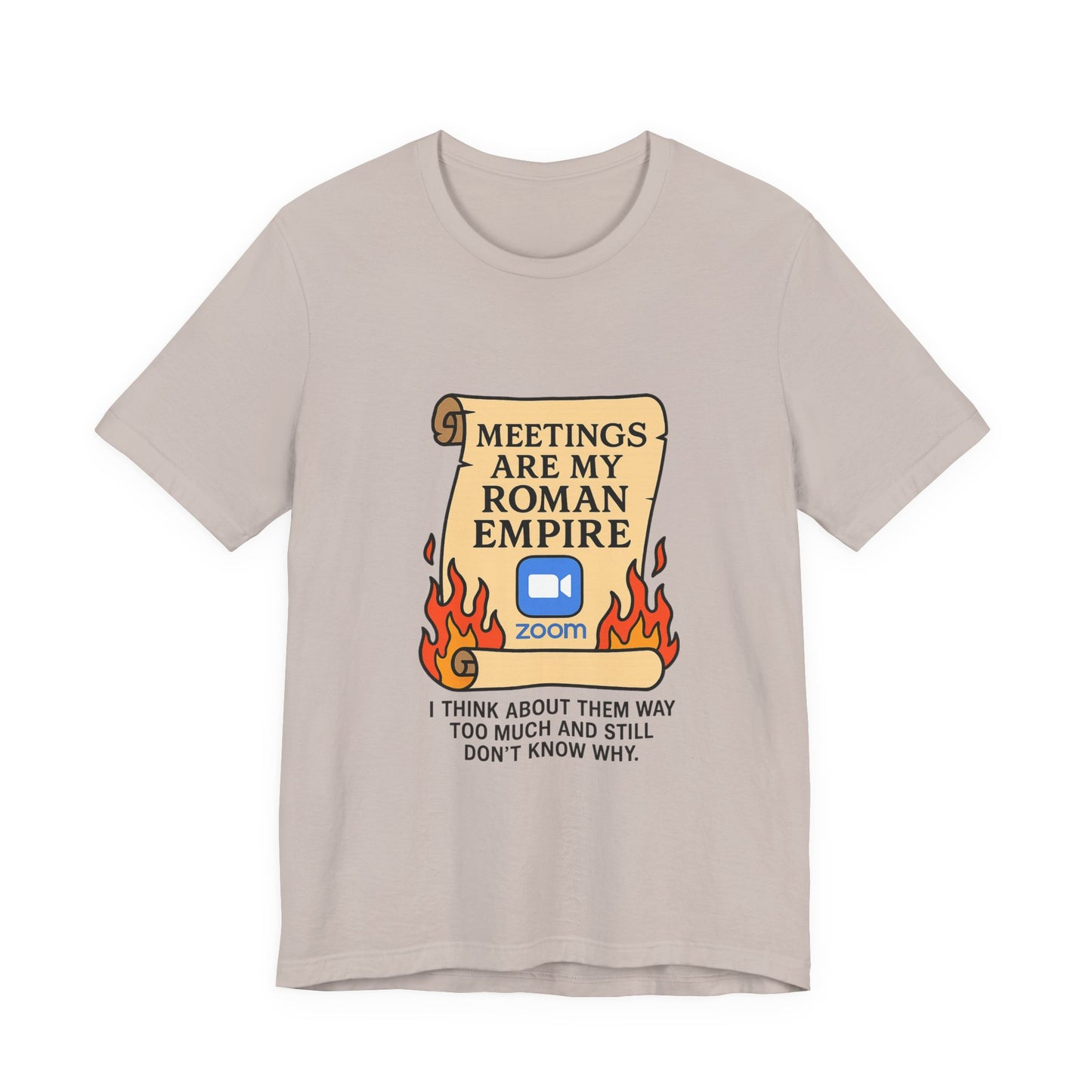 Meetings Are My Roman Empire Tee, Funny T-Shirt, Zoom Humor Shirt, Office Casual Wear, Gift for Coworkers, Meme Inspired Fashion
