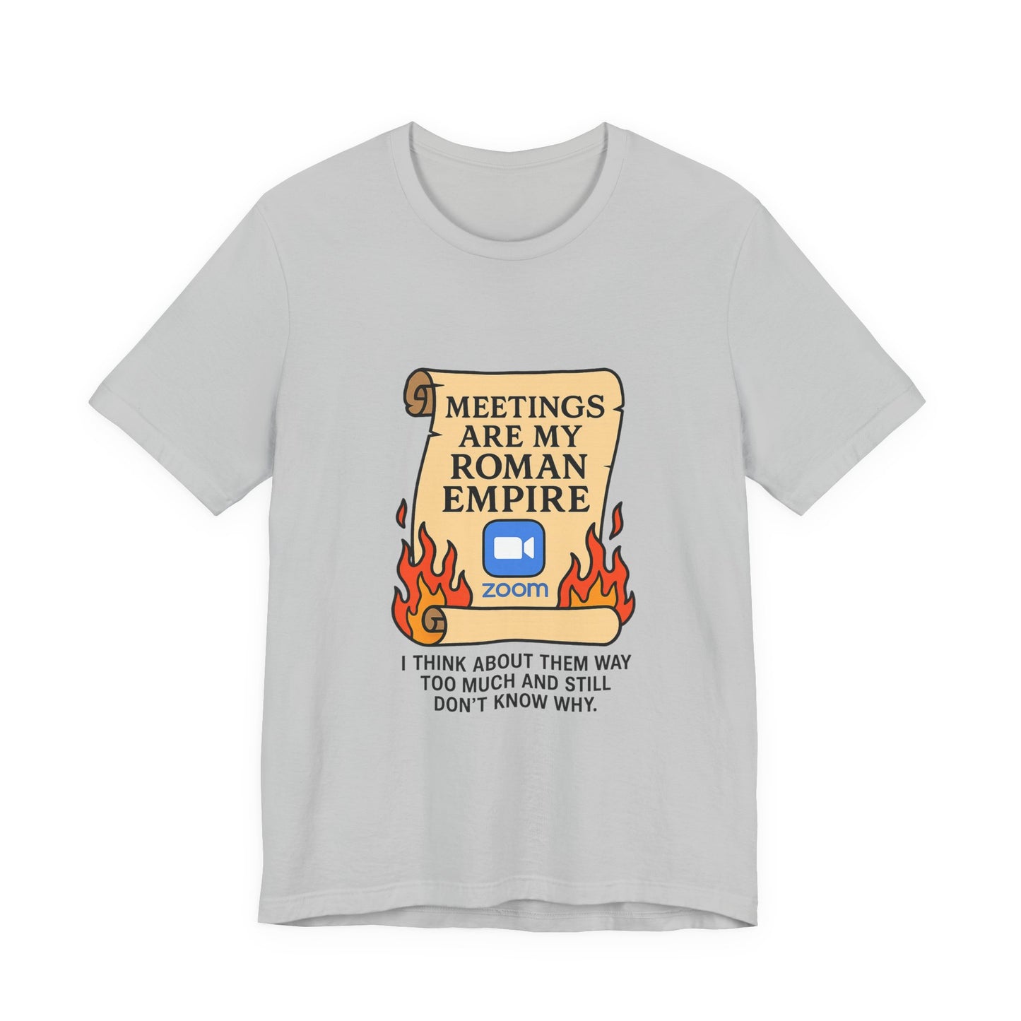 Meetings Are My Roman Empire Tee, Funny T-Shirt, Zoom Humor Shirt, Office Casual Wear, Gift for Coworkers, Meme Inspired Fashion