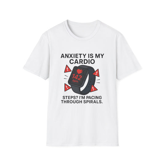 Anxiety Is My Cardio – Unisex Tee