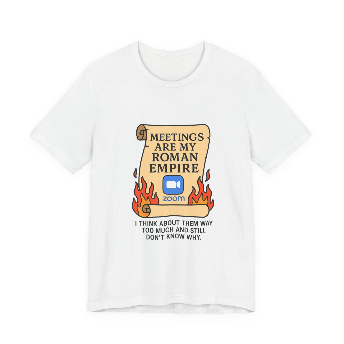 Meetings Are My Roman Empire Tee, Funny T-Shirt, Zoom Humor Shirt, Office Casual Wear, Gift for Coworkers, Meme Inspired Fashion