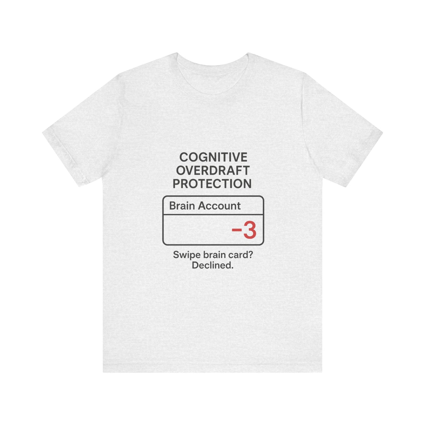 Cognitive Overdraft Protection Tee, Funny T-Shirt, Gift for Mental Health Awareness, Casual Wear, Quirky Graphic Shirt, Unisex White Tee