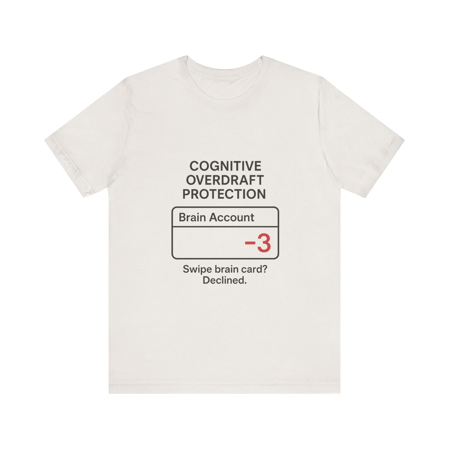 Cognitive Overdraft Protection Tee, Funny T-Shirt, Gift for Mental Health Awareness, Casual Wear, Quirky Graphic Shirt, Unisex White Tee