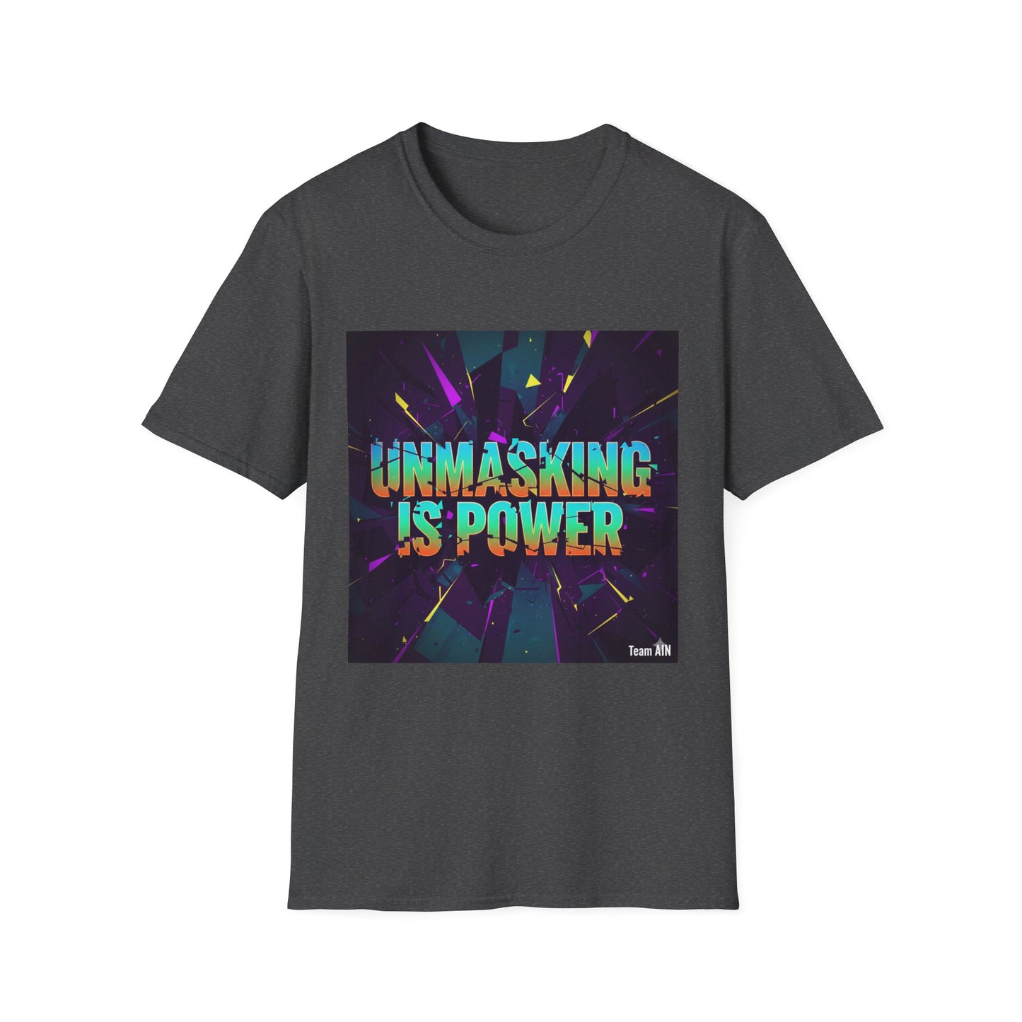 Empowering Unisex Softstyle T-Shirt | Unmasking is Power, Inspirational Tee, Casual Wear, Gift for Advocates, Motivational Shirt