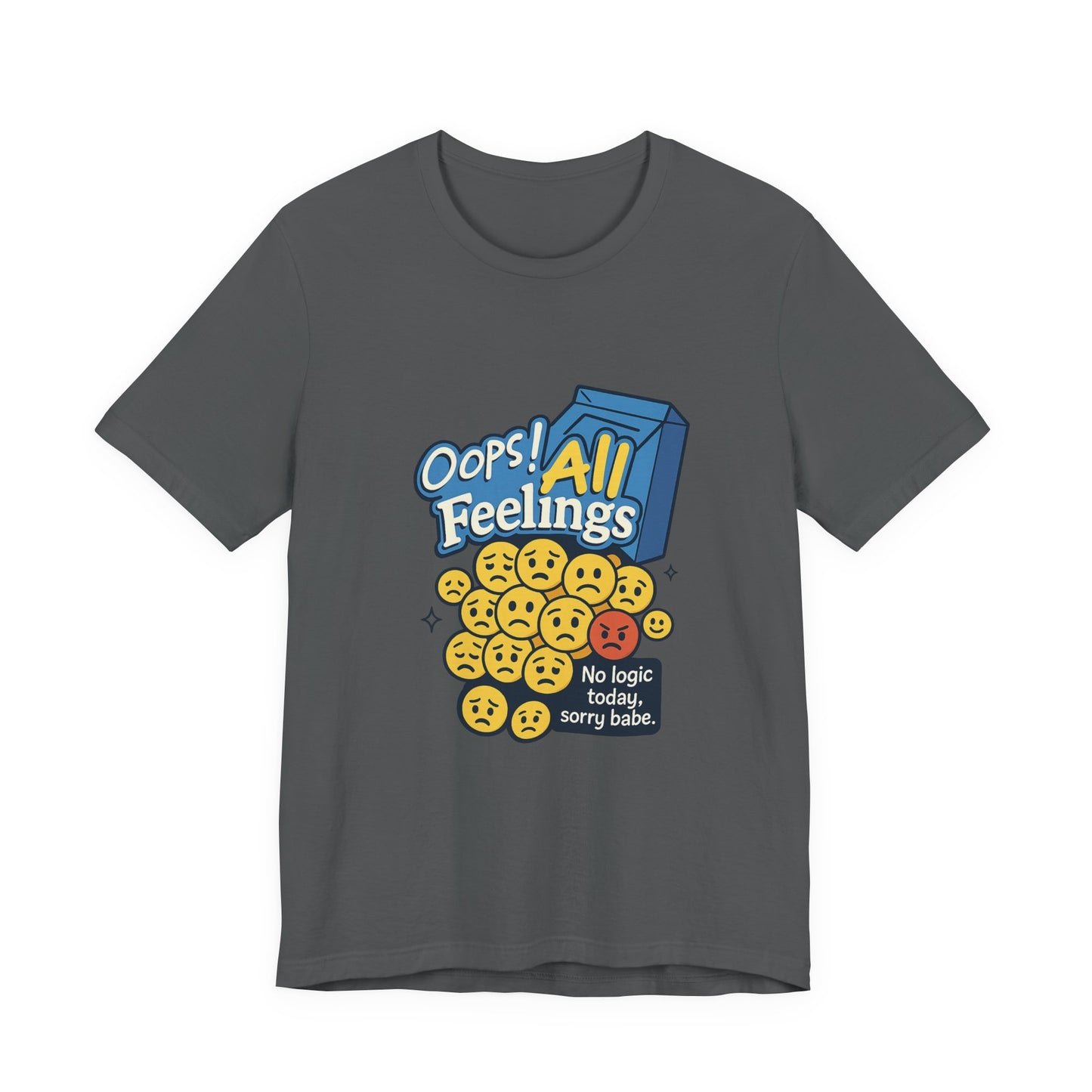 Oops! All Feelings Tee, Funny Graphic T-Shirt for Emotions, Unisex Casual Wear, Great Gift for Friends, Everyday Fun Apparel