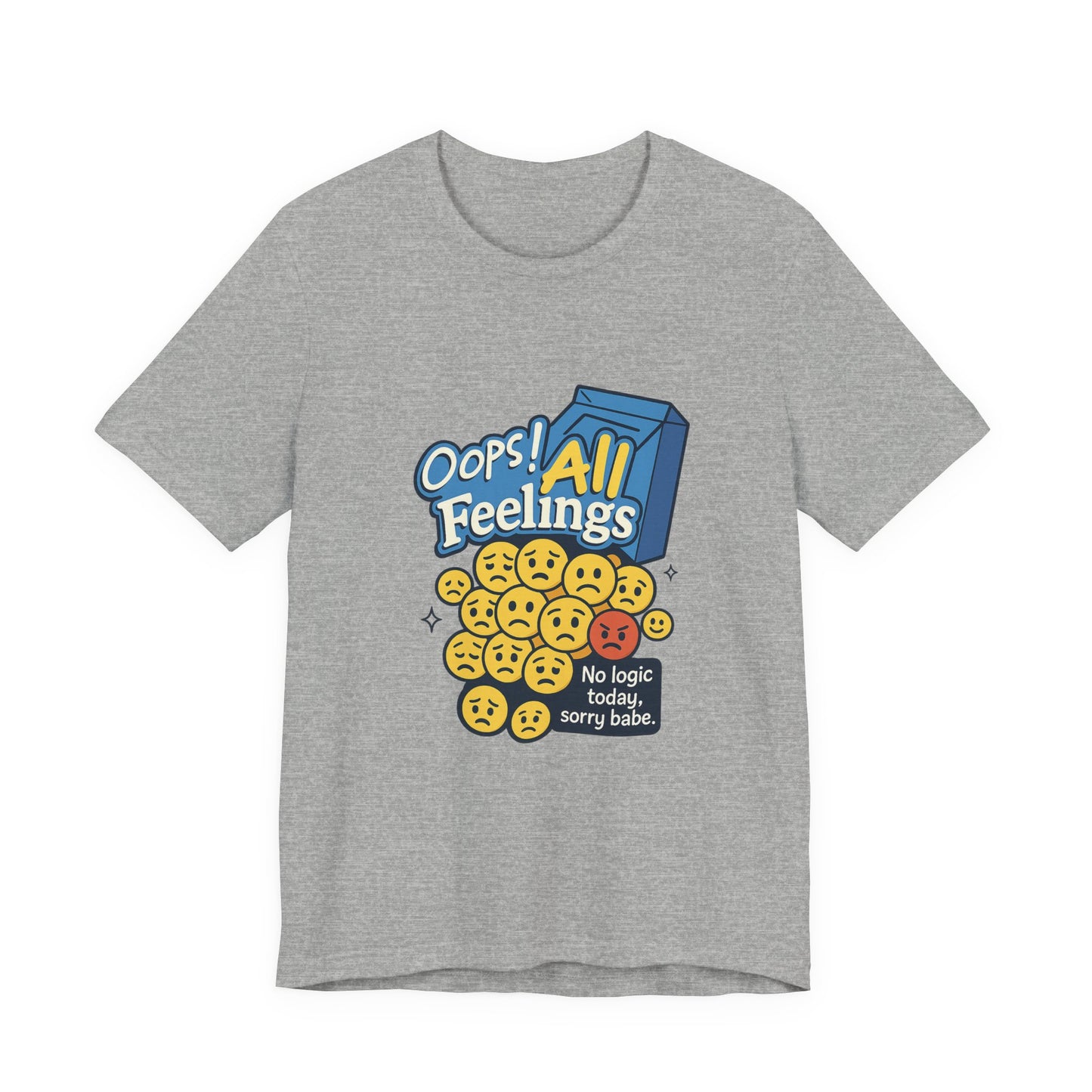 Oops! All Feelings Tee, Funny Graphic T-Shirt for Emotions, Unisex Casual Wear, Great Gift for Friends, Everyday Fun Apparel