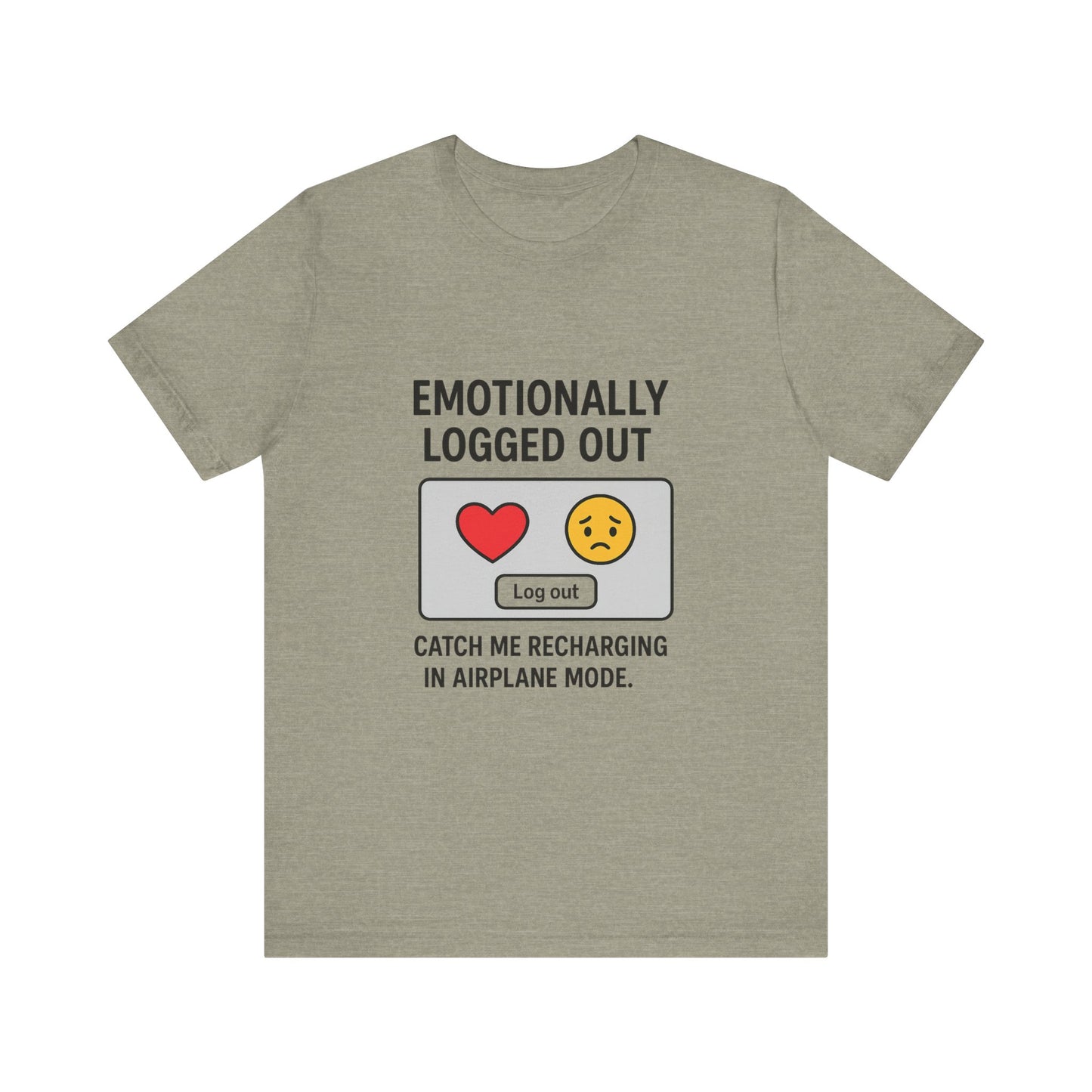 Emotionally Logged Out Tee, Funny T-Shirt, Airplane Mode Shirt, Gift for Tech Lovers, Casual Wear, Relaxation Apparel