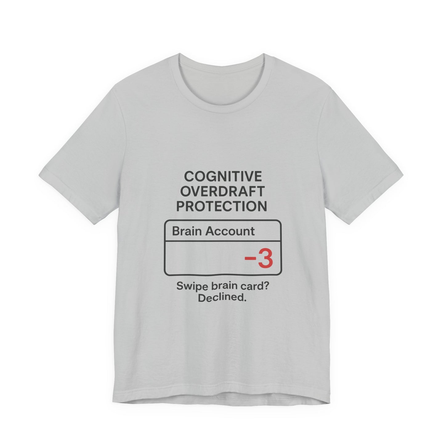 Cognitive Overdraft Protection Tee, Funny T-Shirt, Gift for Mental Health Awareness, Casual Wear, Quirky Graphic Shirt, Unisex White Tee