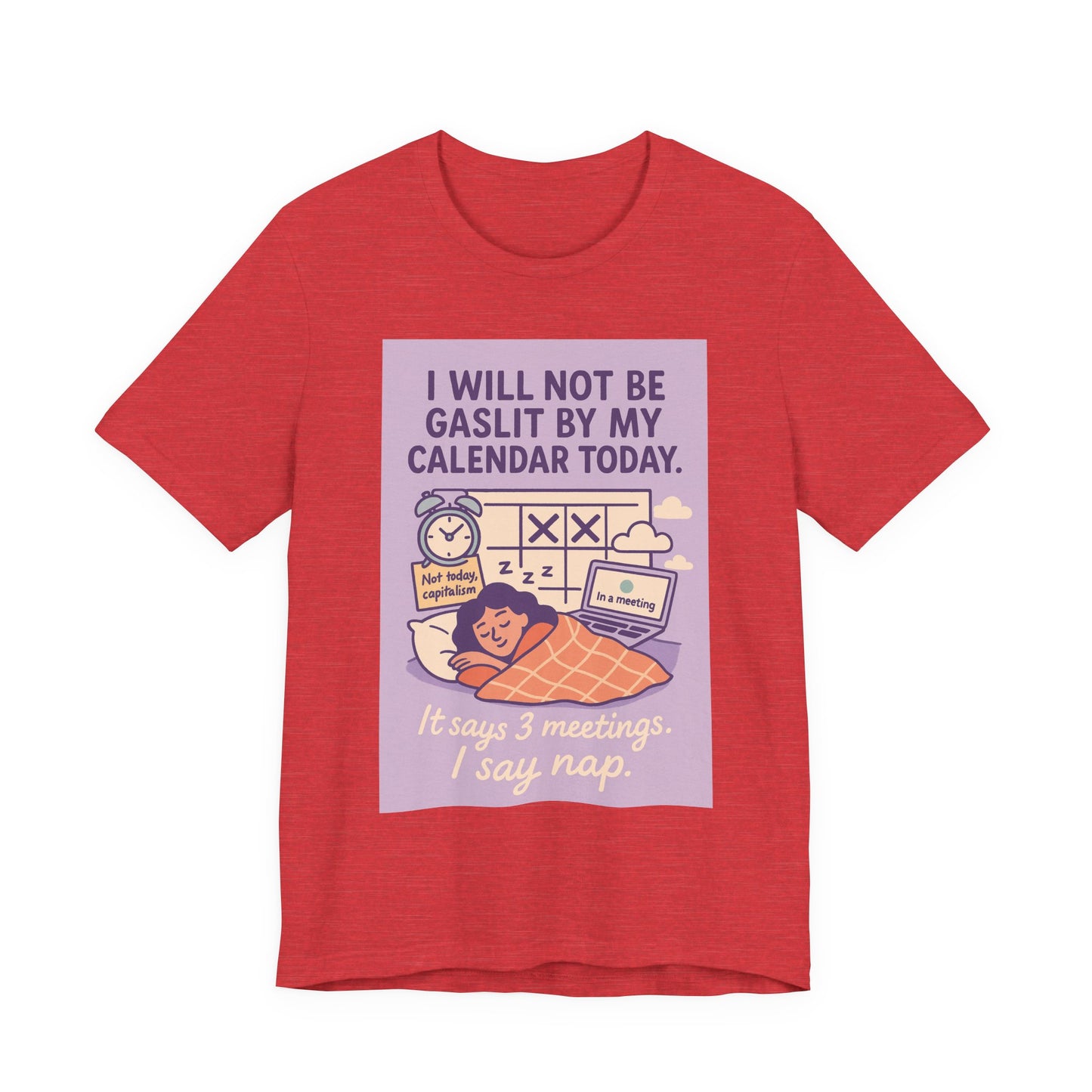 Gaslight-Free Calendar Tee, Humorous Shirt for Workaholics, Stress Relief Gift, Relaxation Wear, Funny Office Apparel