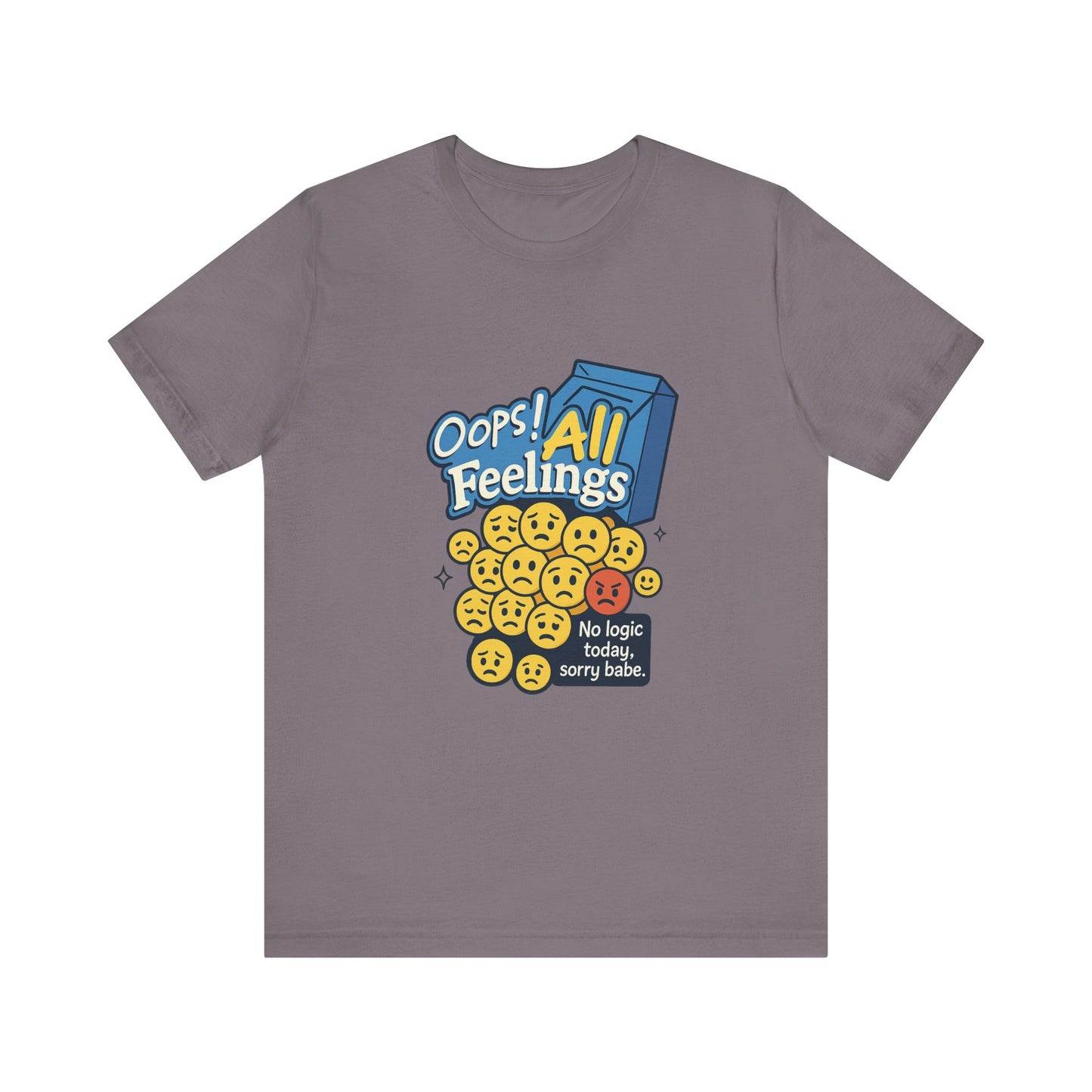 Oops! All Feelings Tee, Funny Graphic T-Shirt for Emotions, Unisex Casual Wear, Great Gift for Friends, Everyday Fun Apparel