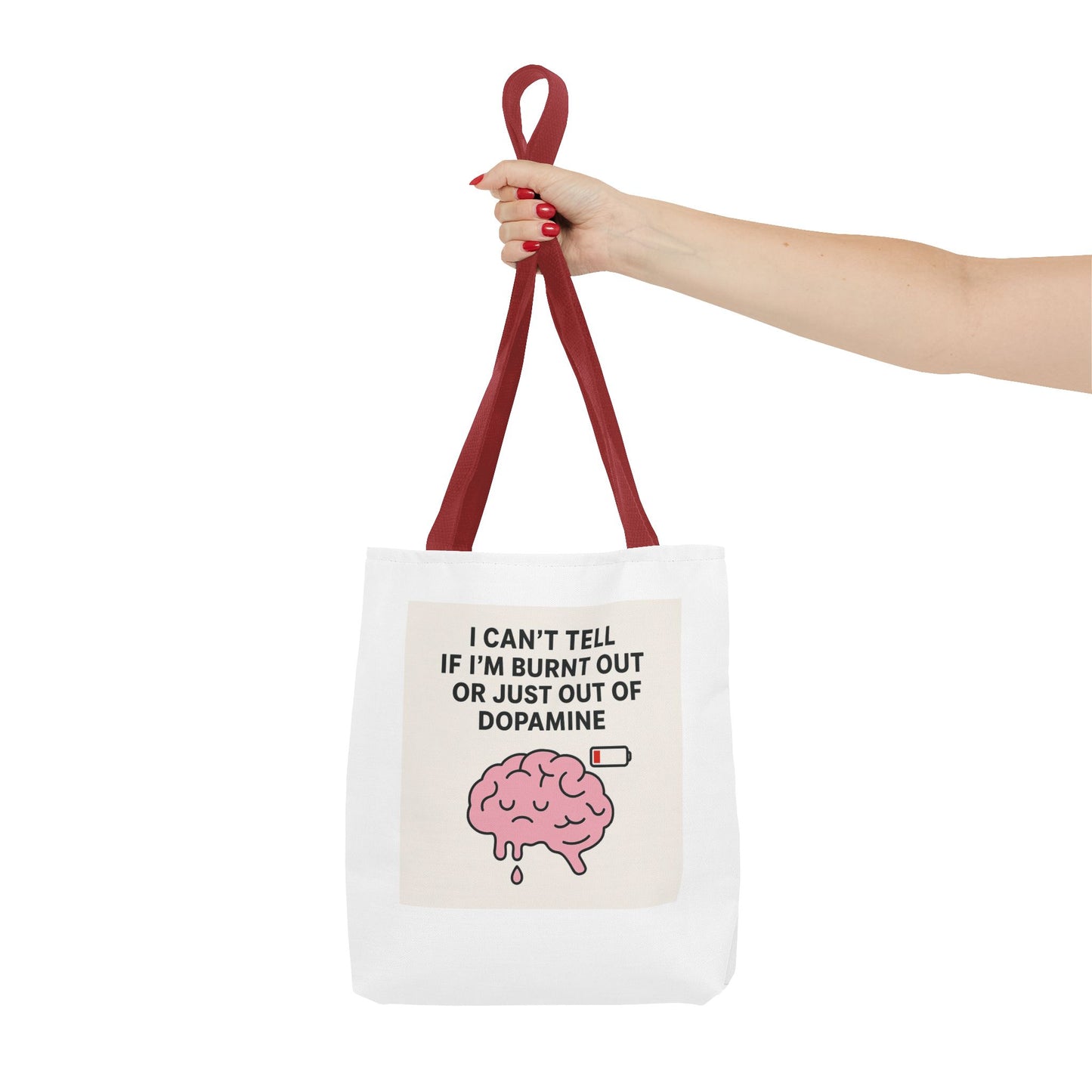 Humorous Brain Tote Bag - I Can't Tell if I'm Burnt Out or Just Out of Dopamine, Fun Gift for Mental Health Awareness, Everyday Use, [...]