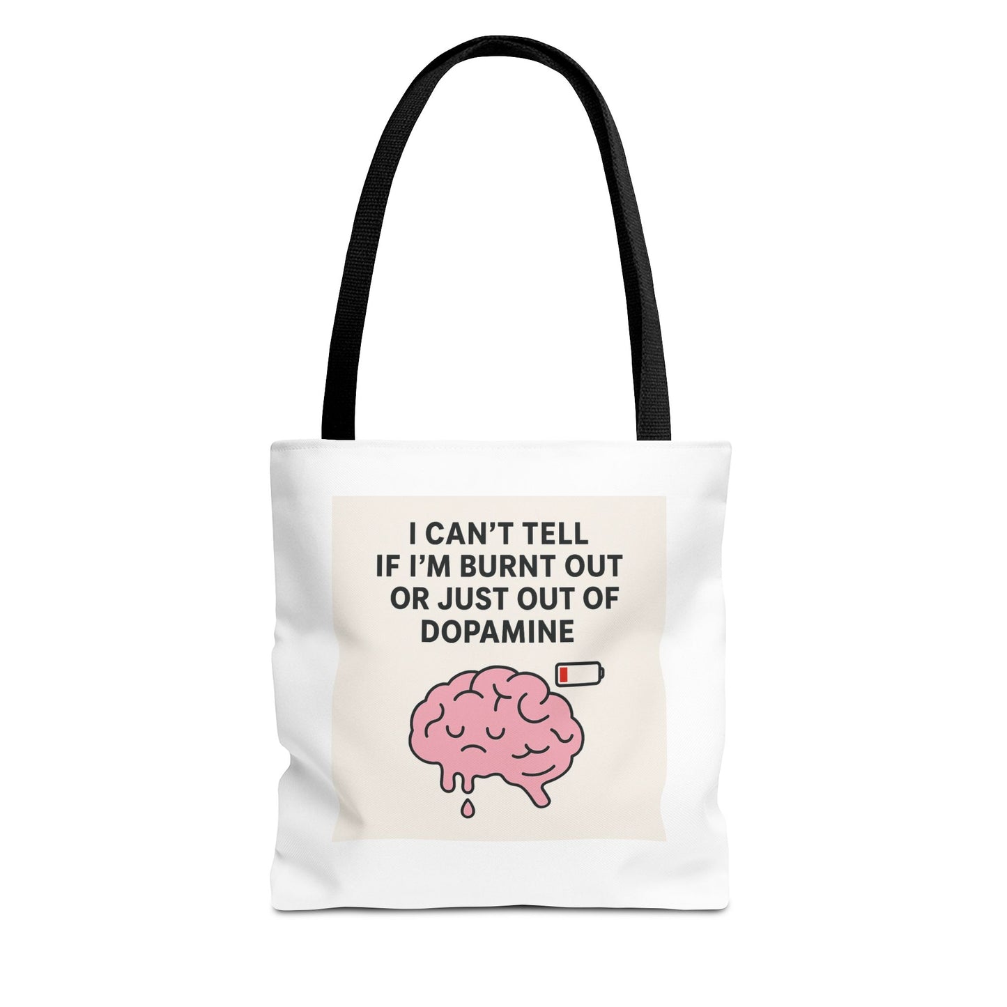 Humorous Brain Tote Bag - I Can't Tell if I'm Burnt Out or Just Out of Dopamine, Fun Gift for Mental Health Awareness, Everyday Use, [...]