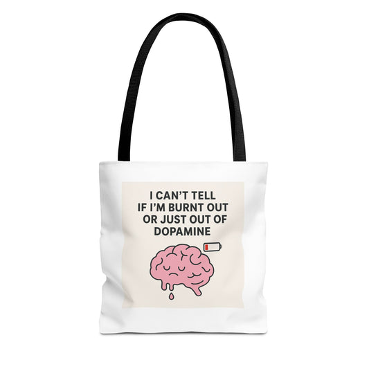 Humorous Brain Tote Bag - I Can't Tell if I'm Burnt Out or Just Out of Dopamine, Fun Gift for Mental Health Awareness, Everyday Use, [...]