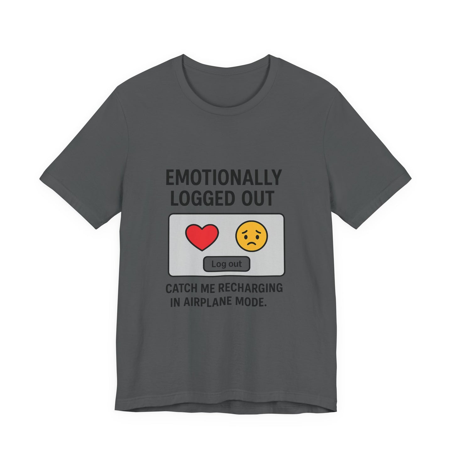 Emotionally Logged Out Tee, Funny T-Shirt, Airplane Mode Shirt, Gift for Tech Lovers, Casual Wear, Relaxation Apparel