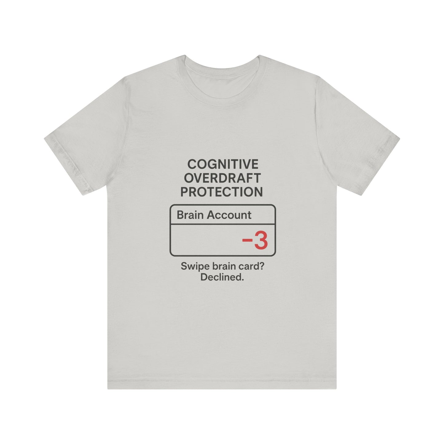 Cognitive Overdraft Protection Tee, Funny T-Shirt, Gift for Mental Health Awareness, Casual Wear, Quirky Graphic Shirt, Unisex White Tee
