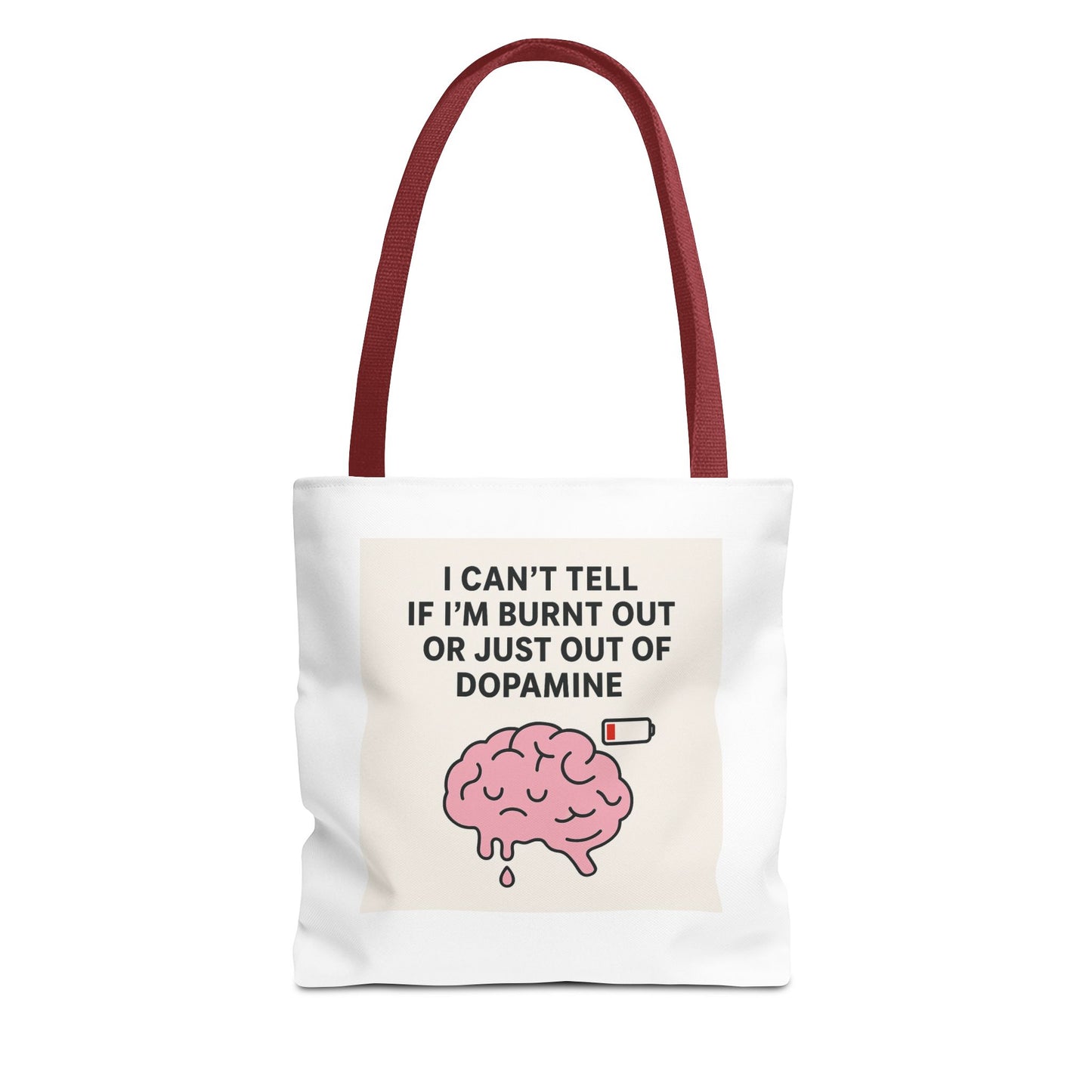 Humorous Brain Tote Bag - I Can't Tell if I'm Burnt Out or Just Out of Dopamine, Fun Gift for Mental Health Awareness, Everyday Use, [...]