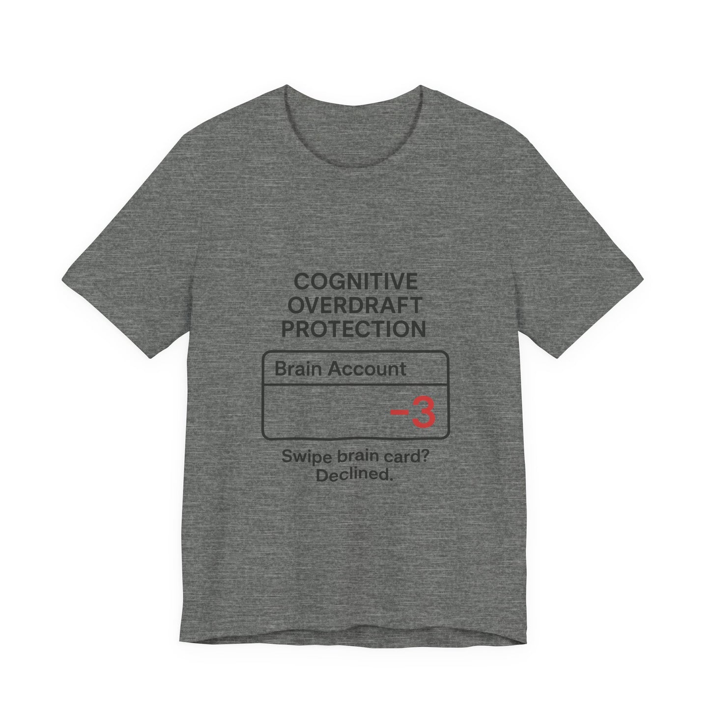 Cognitive Overdraft Protection Tee, Funny T-Shirt, Gift for Mental Health Awareness, Casual Wear, Quirky Graphic Shirt, Unisex White Tee