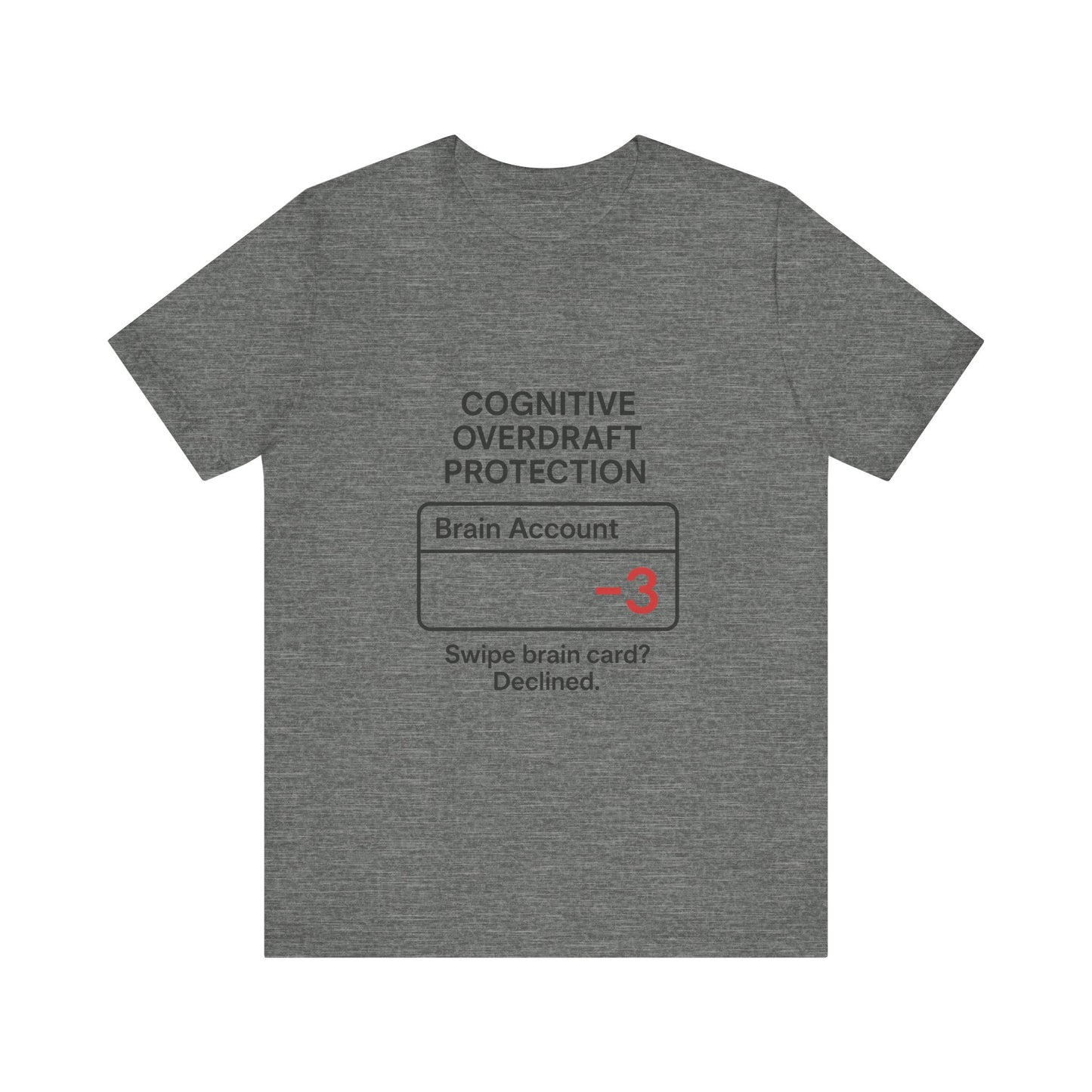 Cognitive Overdraft Protection Tee, Funny T-Shirt, Gift for Mental Health Awareness, Casual Wear, Quirky Graphic Shirt, Unisex White Tee