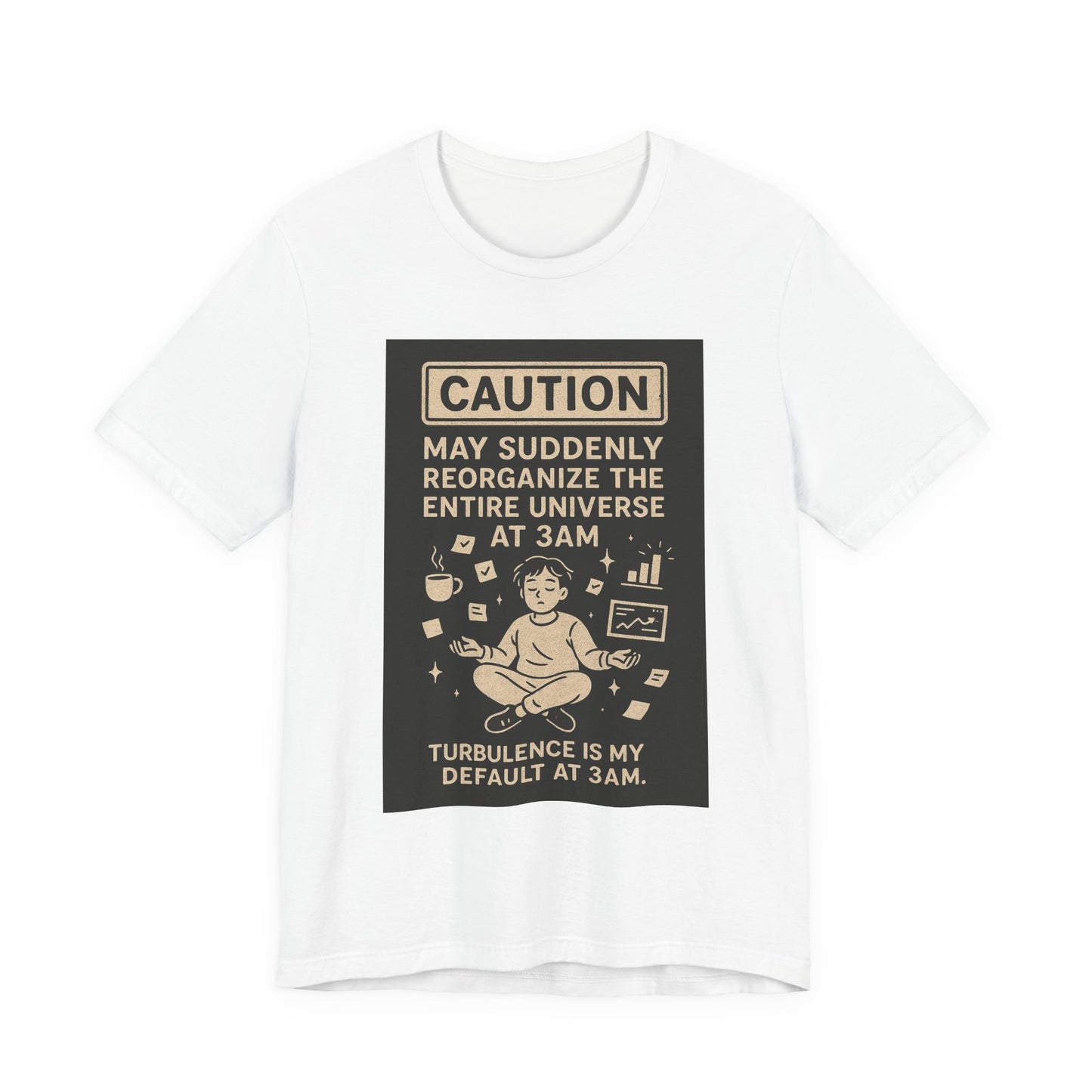 Caution: May Reorganize the Universe at 3AM T-Shirt | Funny ADHD/Anxiety Shirt | Night Owl Neurodivergent Design