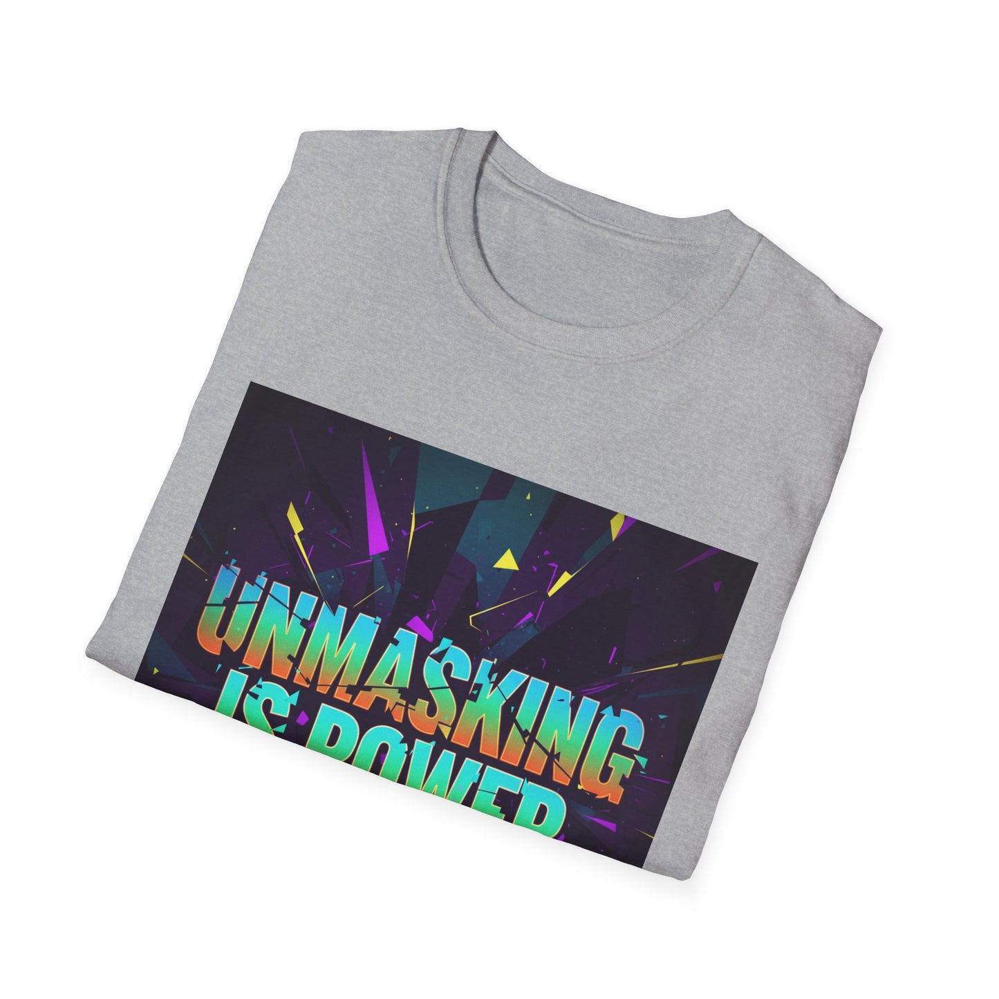 Empowering Unisex Softstyle T-Shirt | Unmasking is Power, Inspirational Tee, Casual Wear, Gift for Advocates, Motivational Shirt