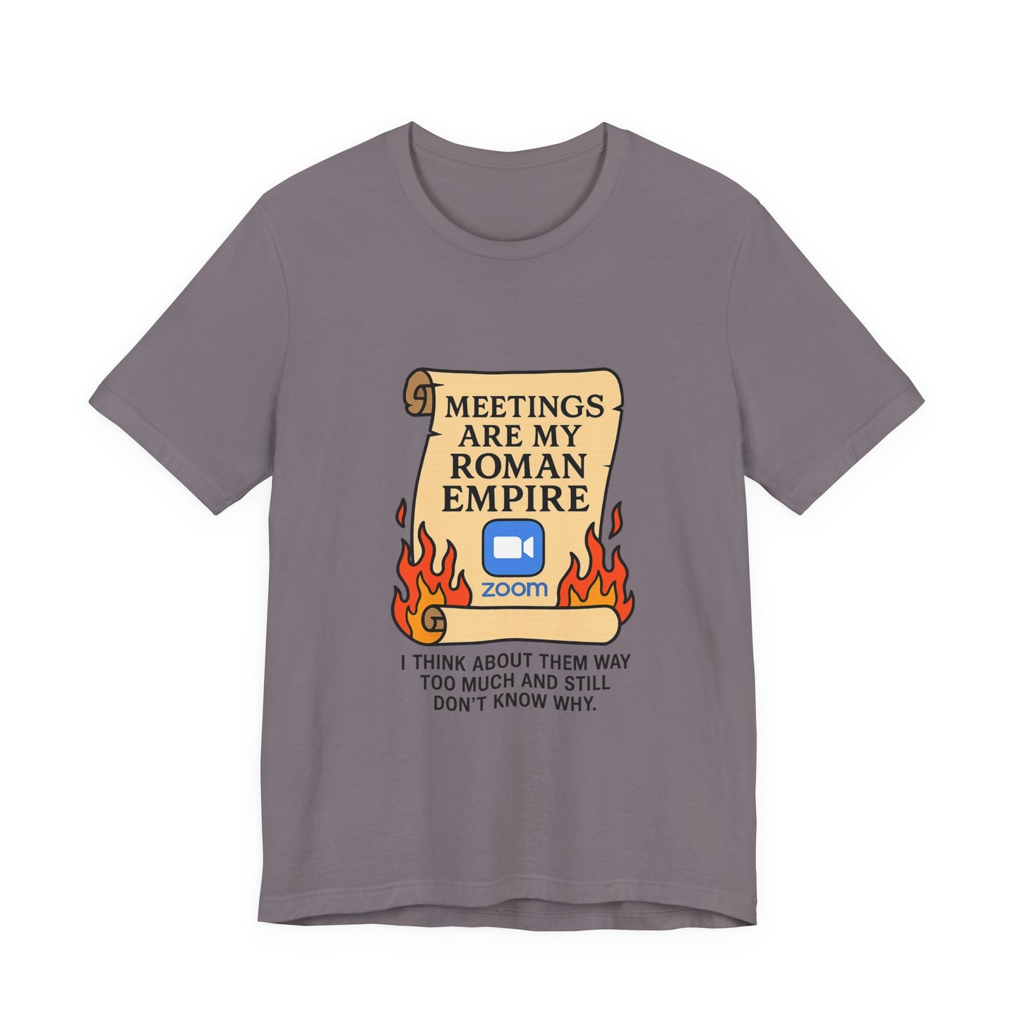 Meetings Are My Roman Empire Tee, Funny T-Shirt, Zoom Humor Shirt, Office Casual Wear, Gift for Coworkers, Meme Inspired Fashion