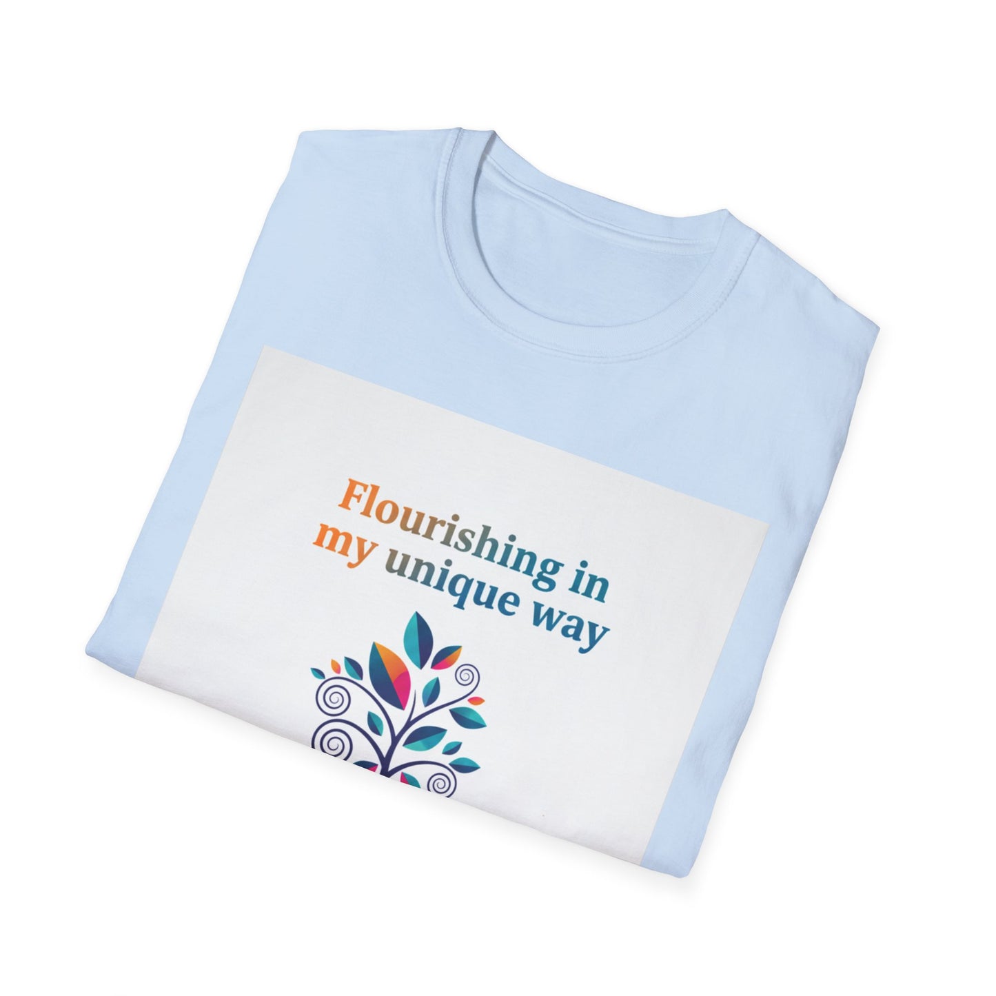 Flourishing Unique Way T-Shirt, Inspirational Tee, Motivational Gift, Nature Lovers Shirt, Unisex Softstyle Top, Unique Way Apparel