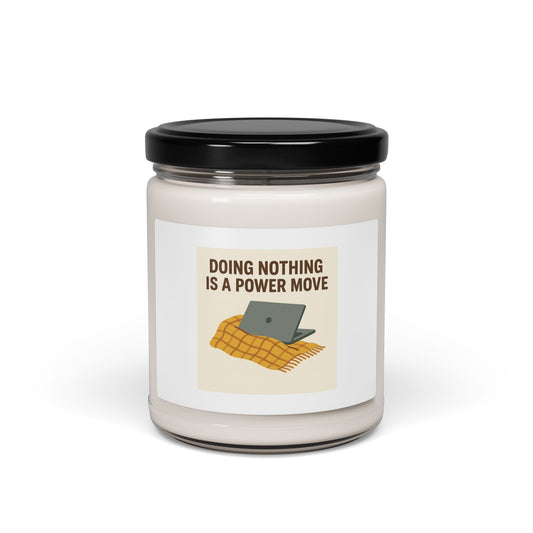 Scented Soy Candle - Doing Nothing is a Power Move, Relaxation Gift, Mindfulness Decor, Cozy Home Fragrance, Self-Care Essentials