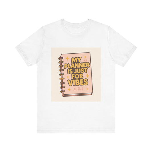 My Planner Is Just for Vibes T-Shirt – Funny ADHD, Neurospicy Shirt for Creative Chaos